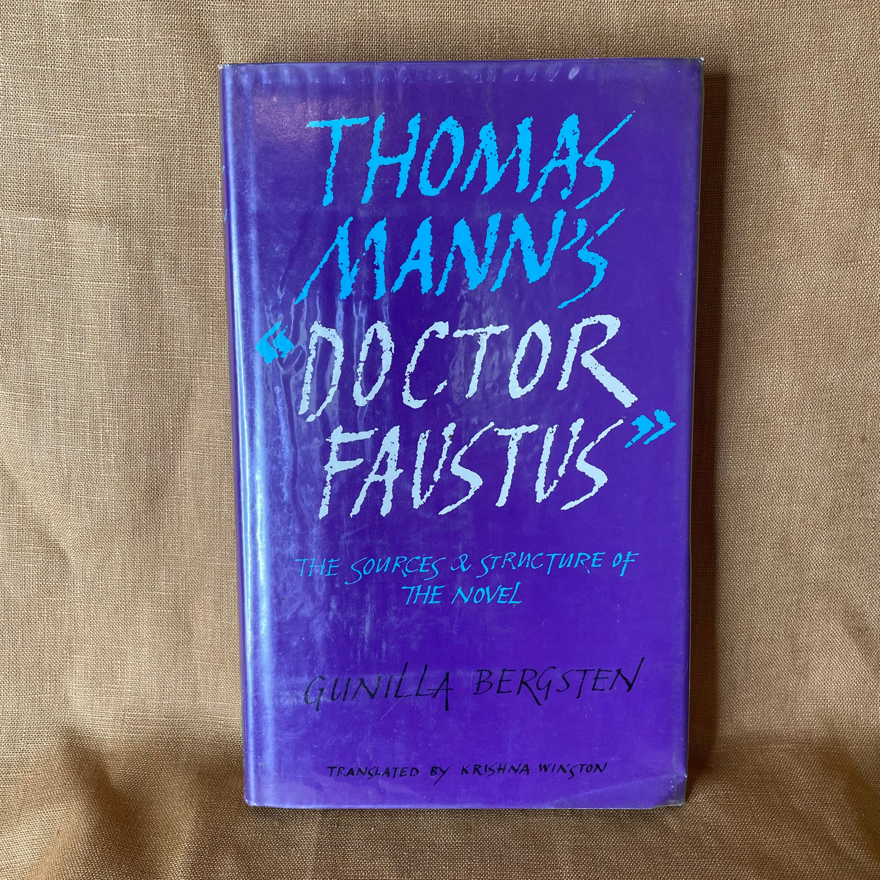 Thomas Mann’s “Doctor Faustus”: The Sources and Structure of the Novel by Gunilla Bergsten