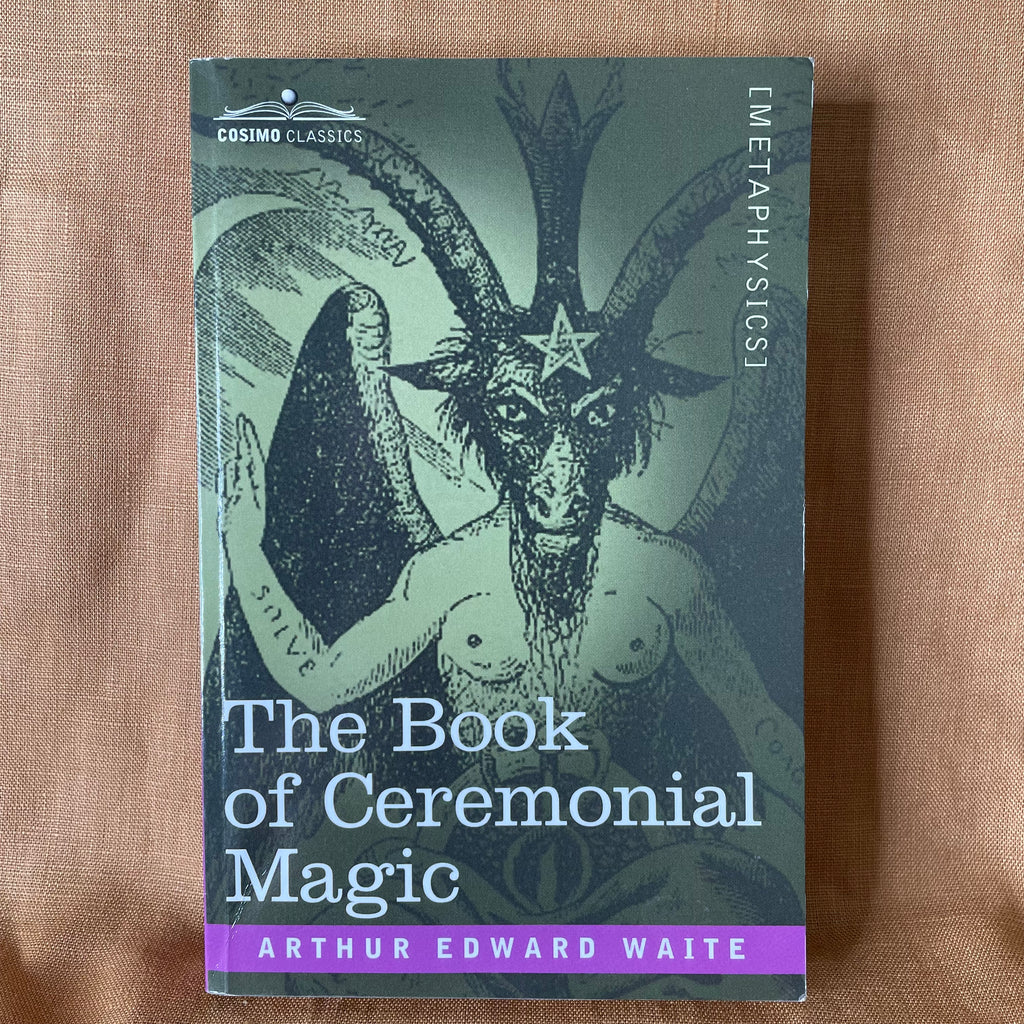 The Book of Ceremonial Magic by Arthur Edward Waite