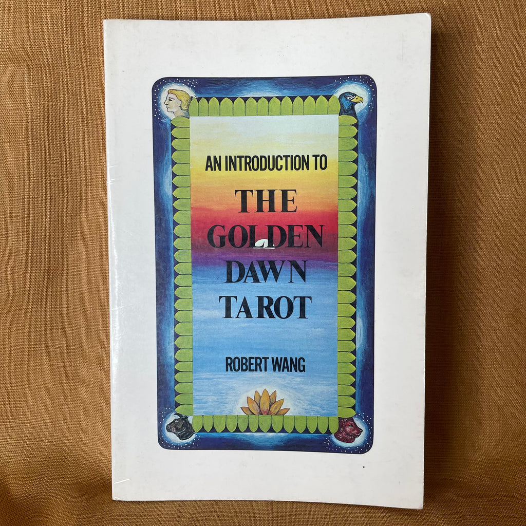 An Introduction to the Golden Dawn Tarot — Robert Wang