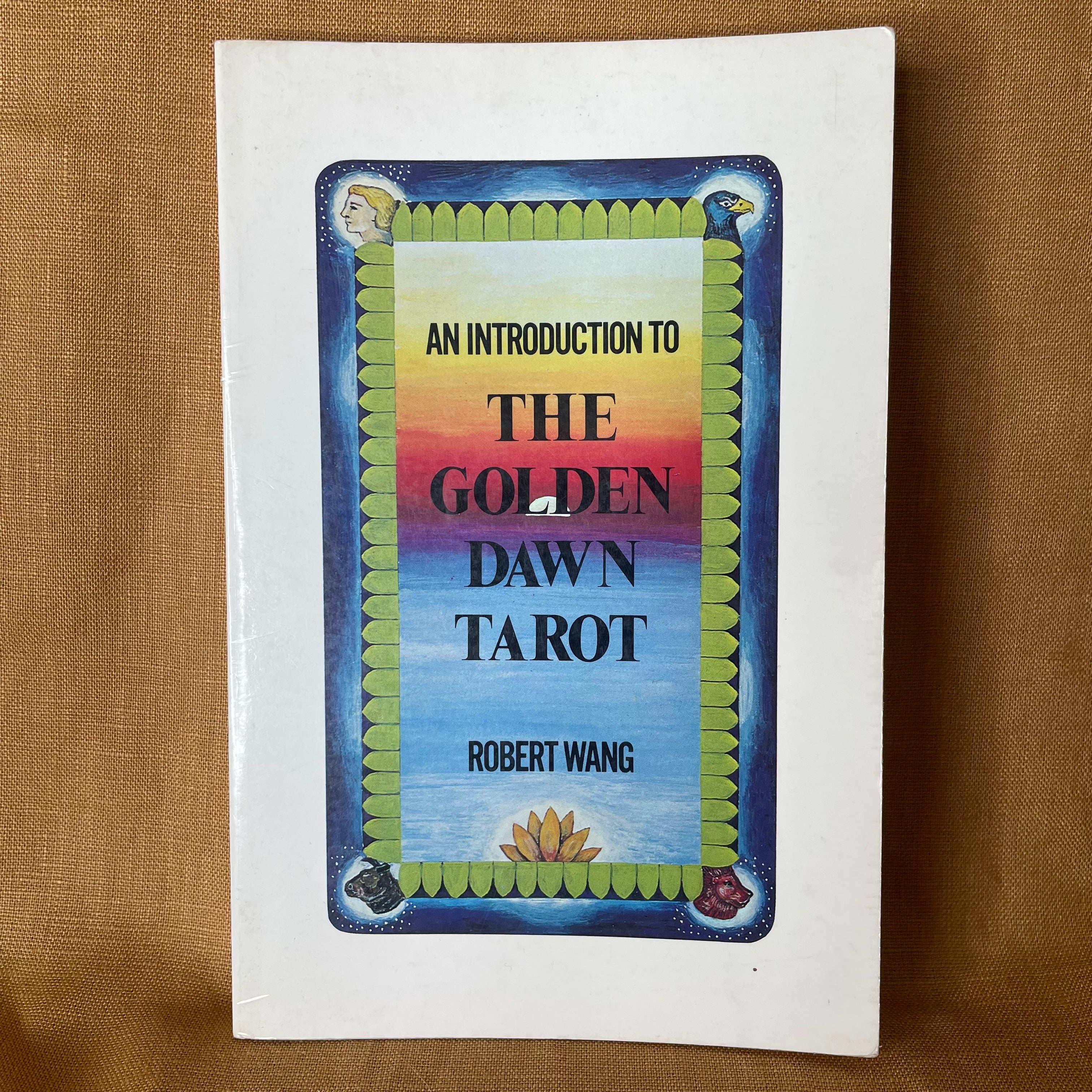 An Introduction to the Golden Dawn Tarot — Robert Wang