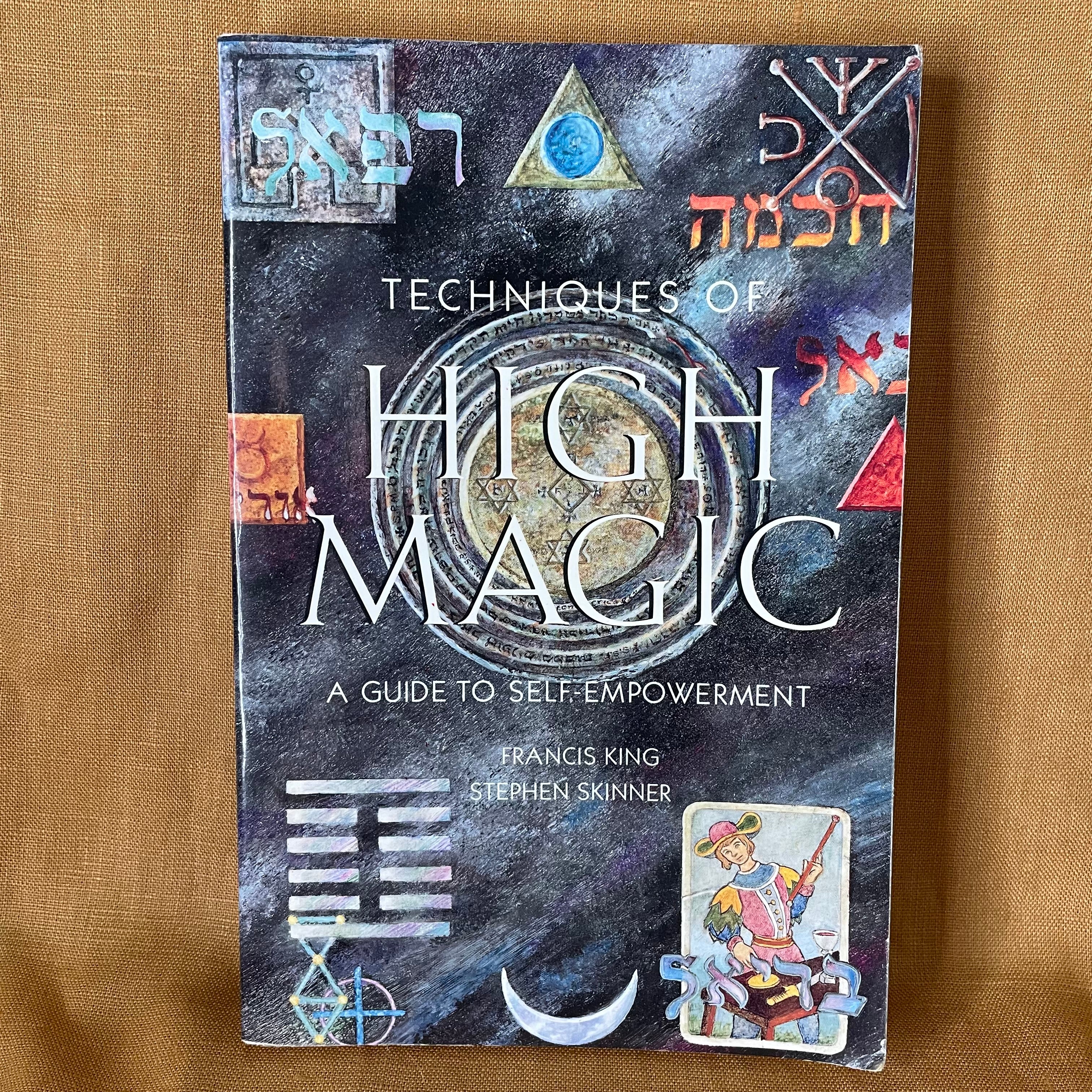 Techniques of High Magic: A Guide to Self-Empowerment — Francis King, Stephen Skinner