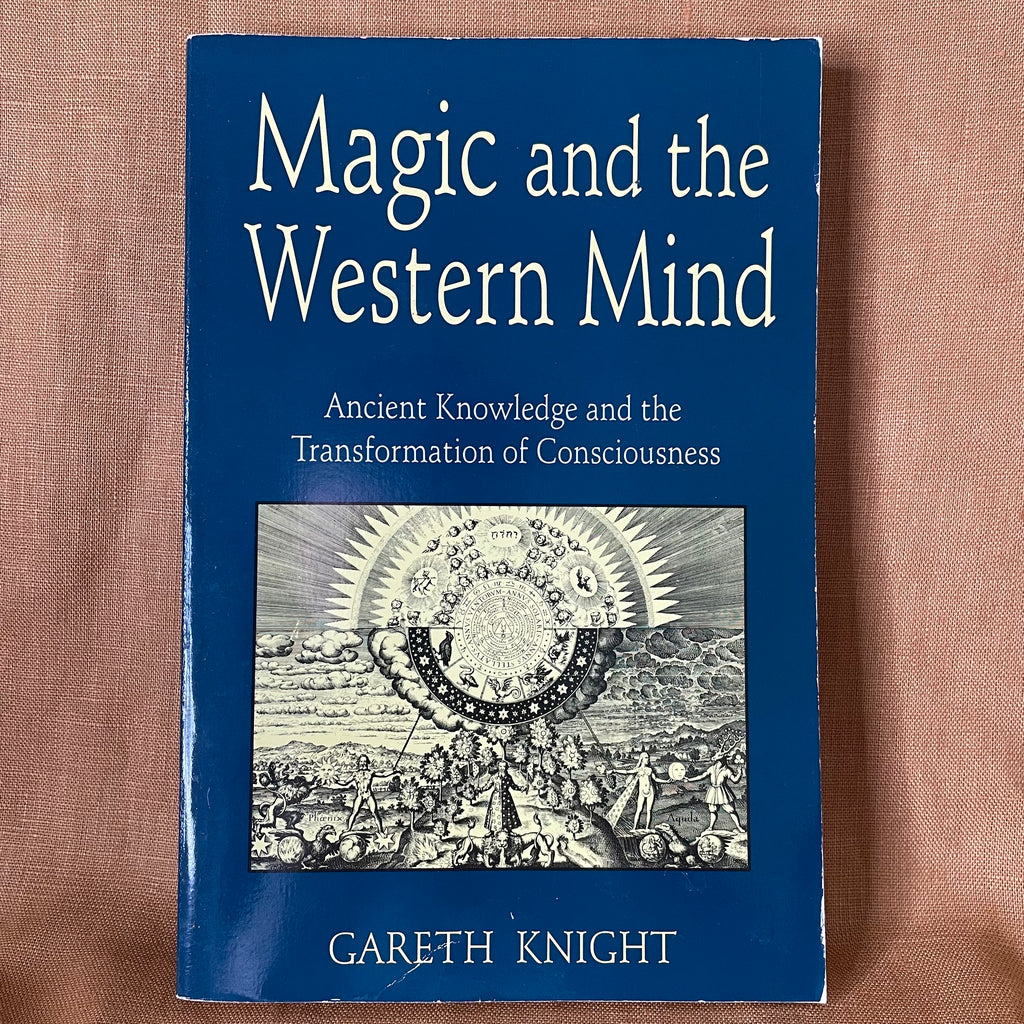 Magic and the Western Mind: Ancient Knowledge and the Transformation of Consciousness — Gareth Knight