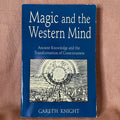 Magic and the Western Mind: Ancient Knowledge and the Transformation of Consciousness — Gareth Knight