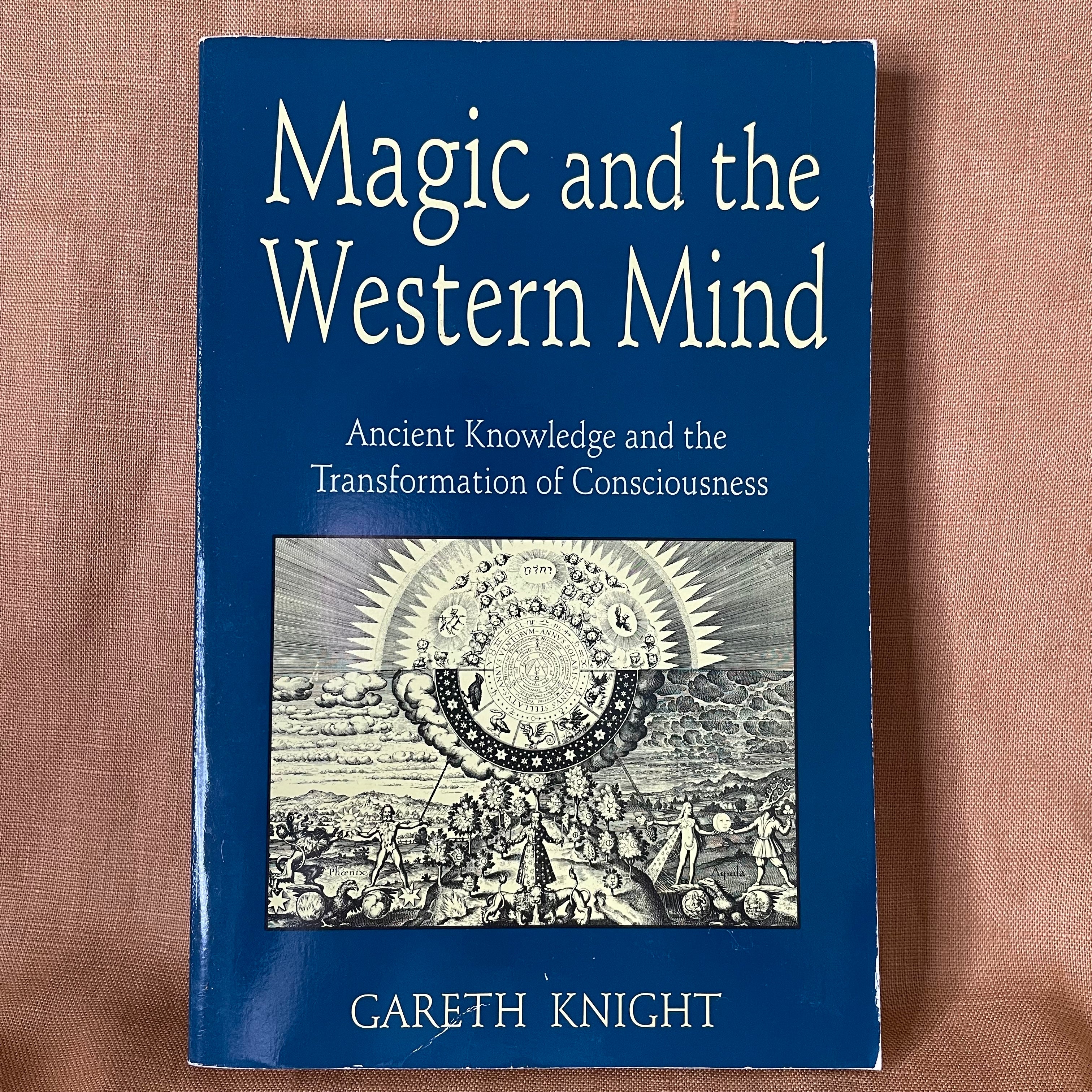 Magic and the Western Mind: Ancient Knowledge and the Transformation of Consciousness — Gareth Knight