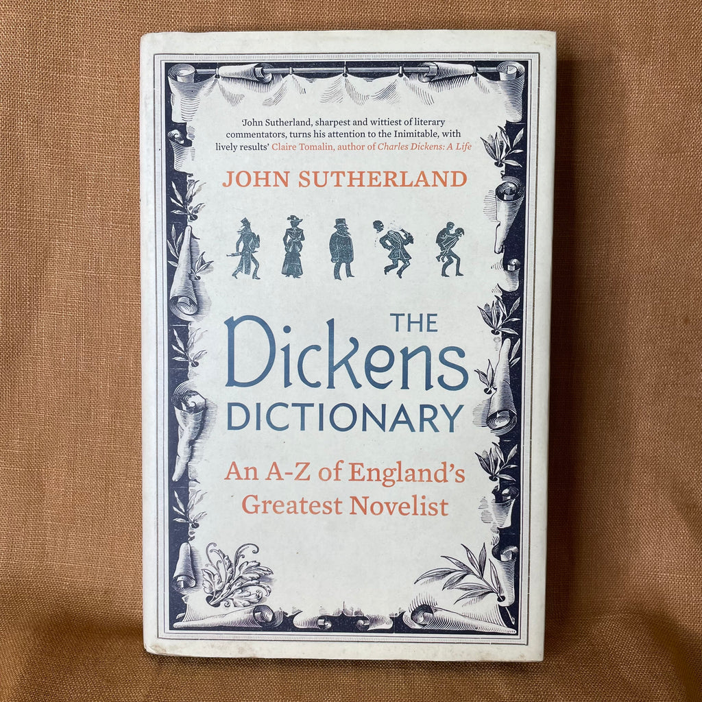 The Dickens Dictionary: An A–Z of England’s Greatest Novelist — John Sutherland