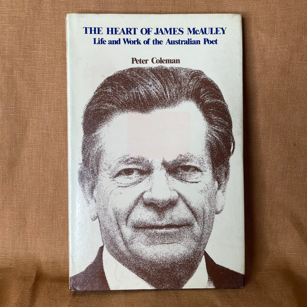 The Heart of James McAuley: Life and Work of the Australian Poet — Peter Coleman