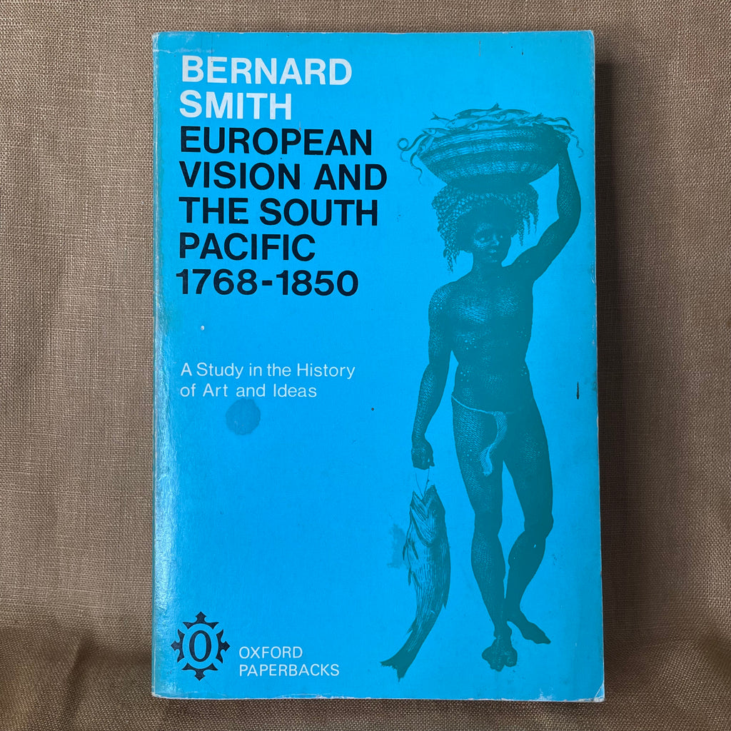 European Vision and the South Pacific 1768–1850 — Bernard Smith