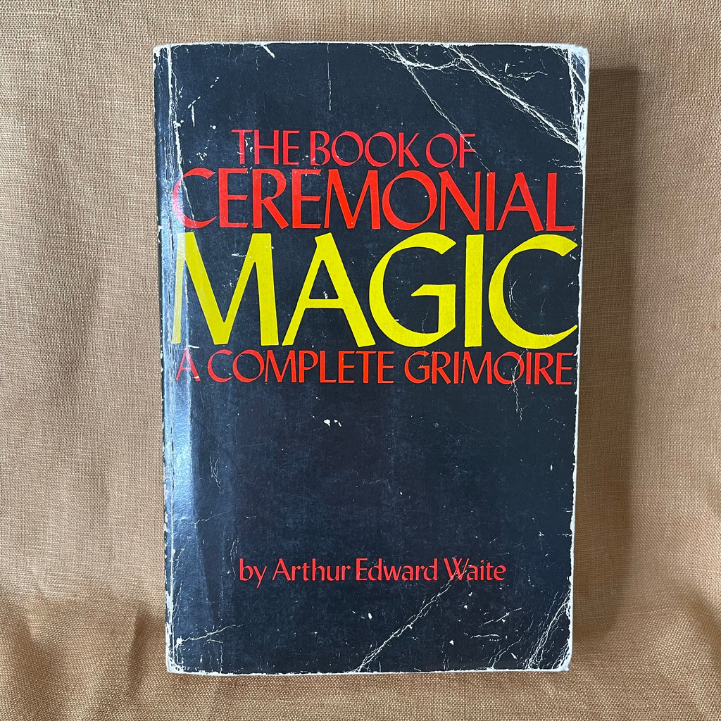 The Book of Ceremonial Magic — Arthur Edward Waite