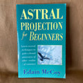 Astral Projection for Beginners — Edain McCoy