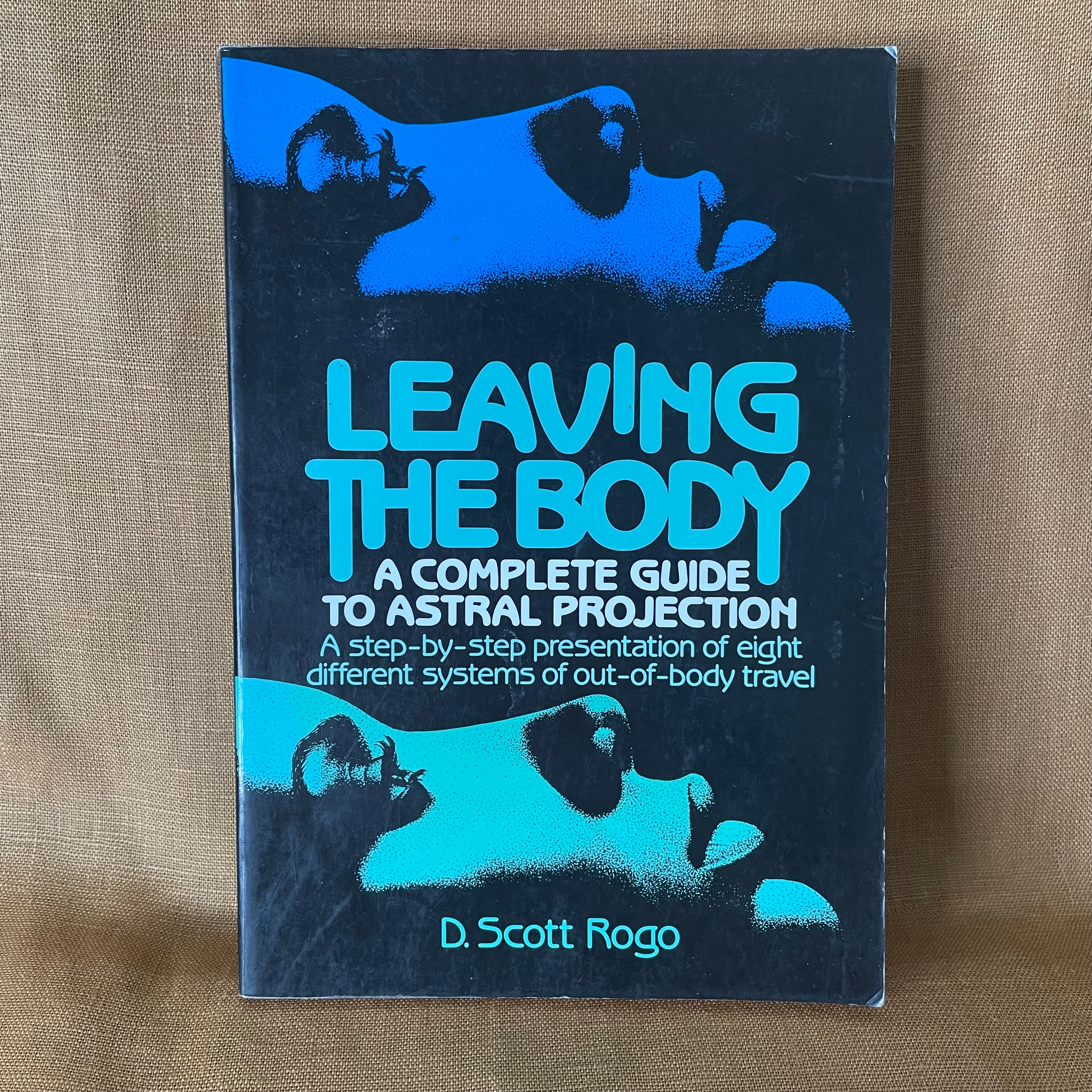 Leaving the Body — D. Scott Rogo