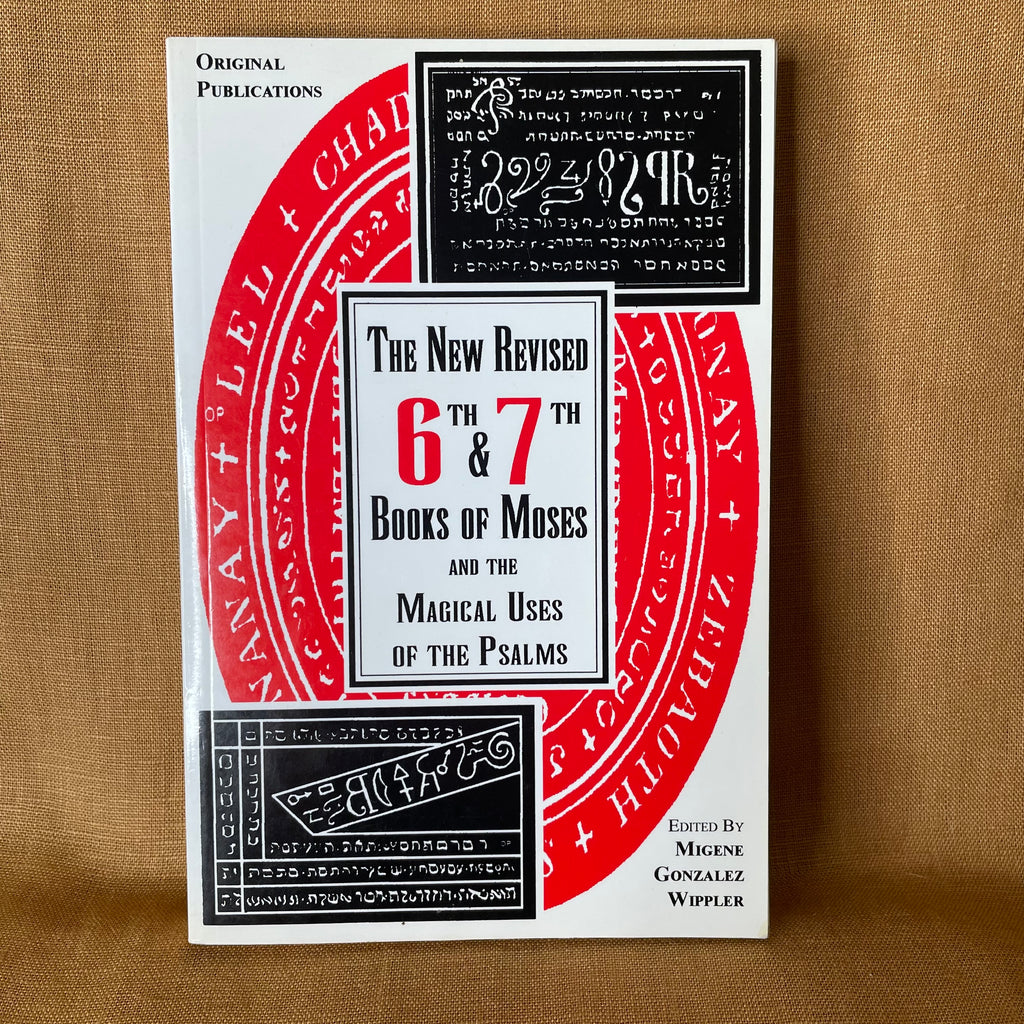 The New Revised 6th & 7th Books of Moses — Edited by Migene Gonzalez-Wipple