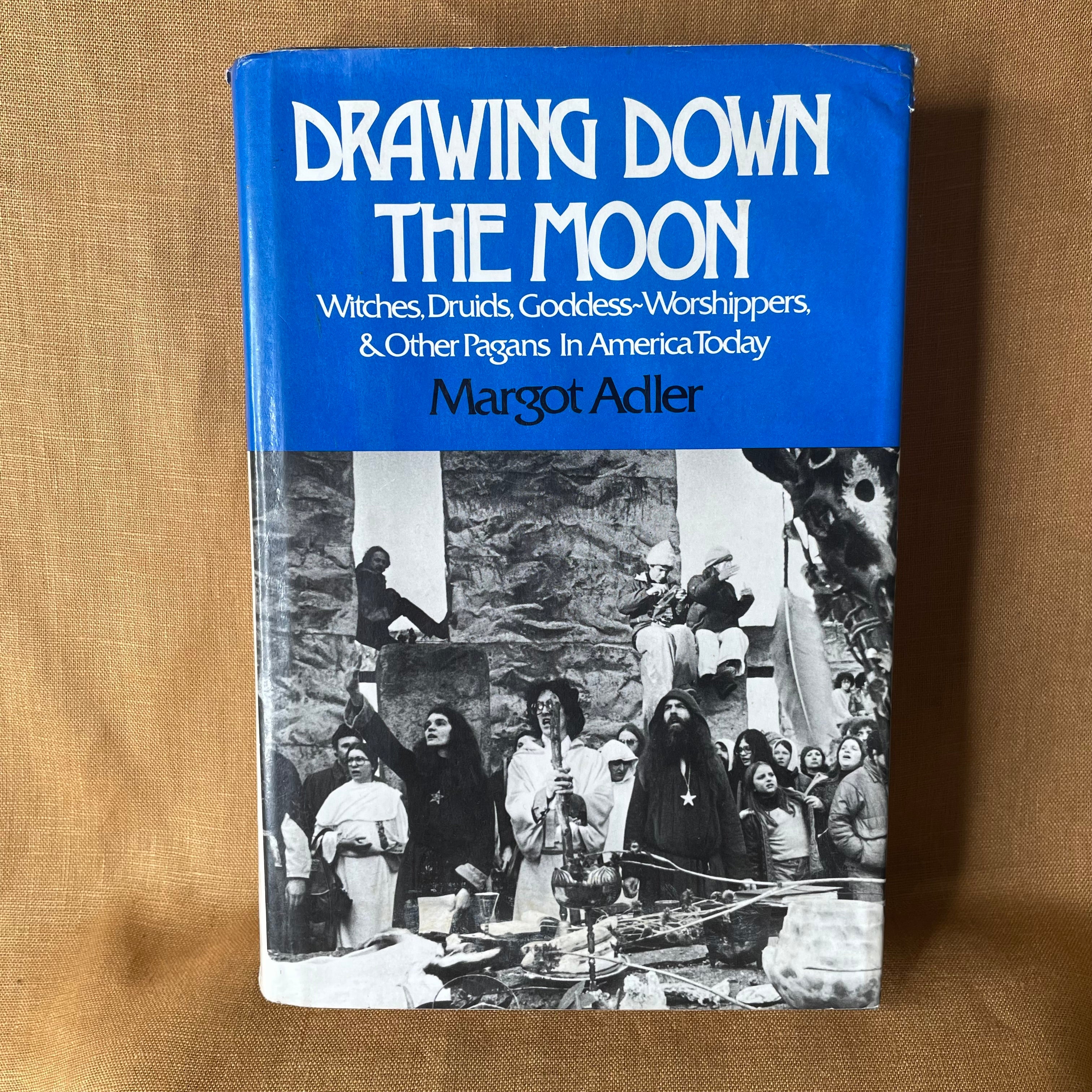 Drawing Down the Moon: Witches, Druids, Goddess-Worshippers, and Other Pagans in America Today — Margot Adler
