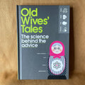 Old Wives’ Tales: The Science Behind the Advice — Michael Powell