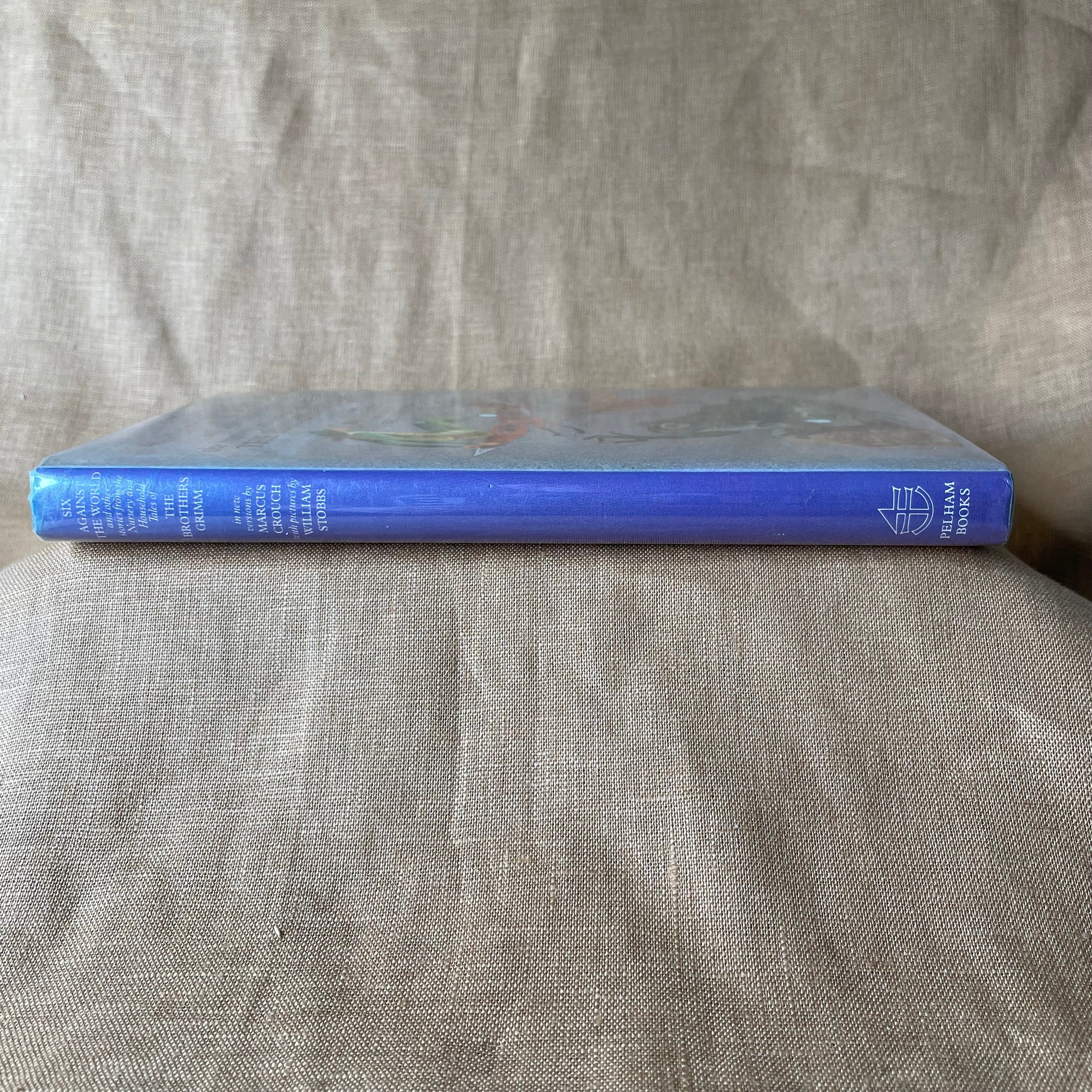 Six Against the World and Other Stories from the Nursery and Household Tales of the Brothers Grimm — Marcus Crouch, Jacob Grimm & Wilhelm Grimm