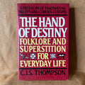 The Hand of Destiny: Folklore and Superstition for Everyday Life — C. J. S. Thompson