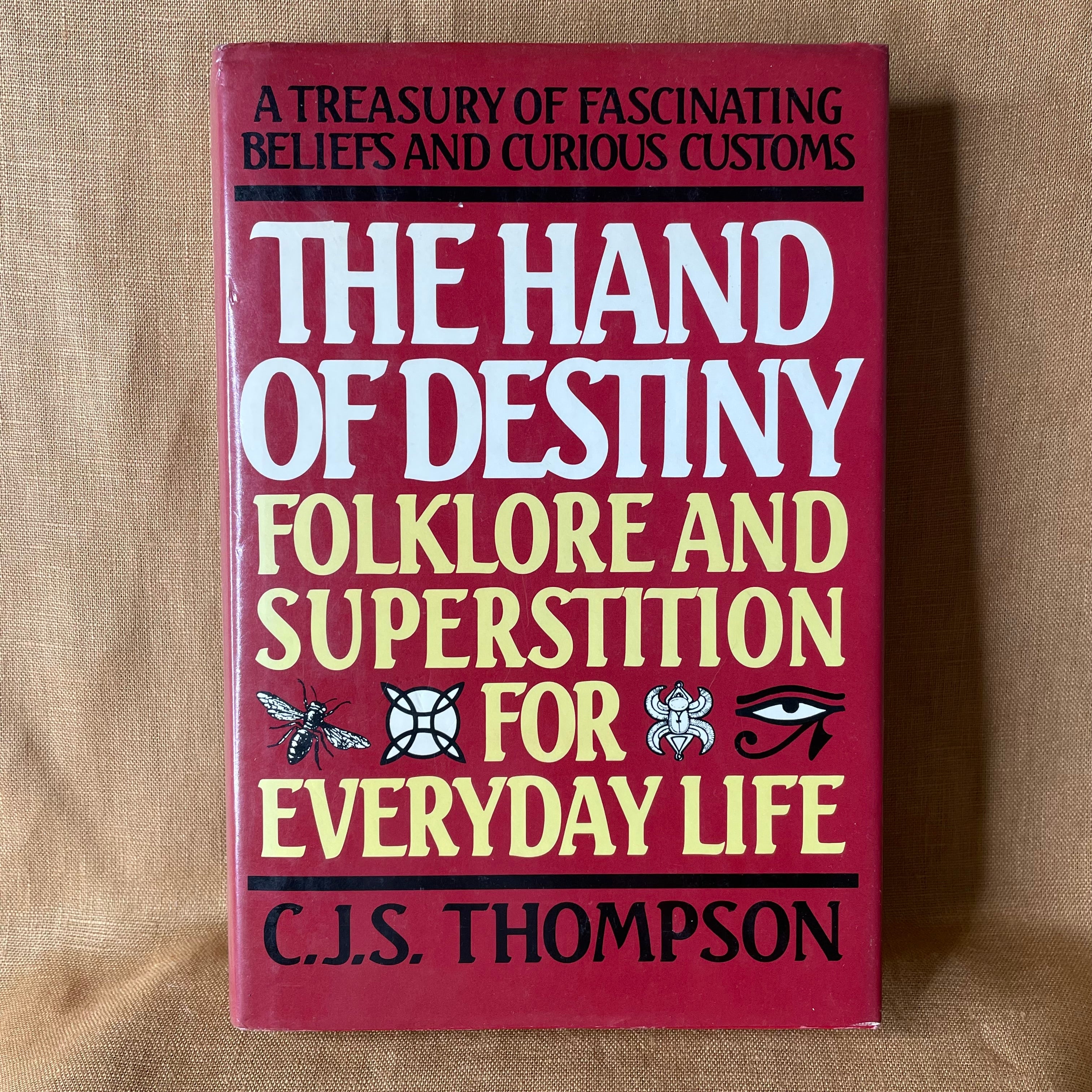 The Hand of Destiny: Folklore and Superstition for Everyday Life — C. J. S. Thompson