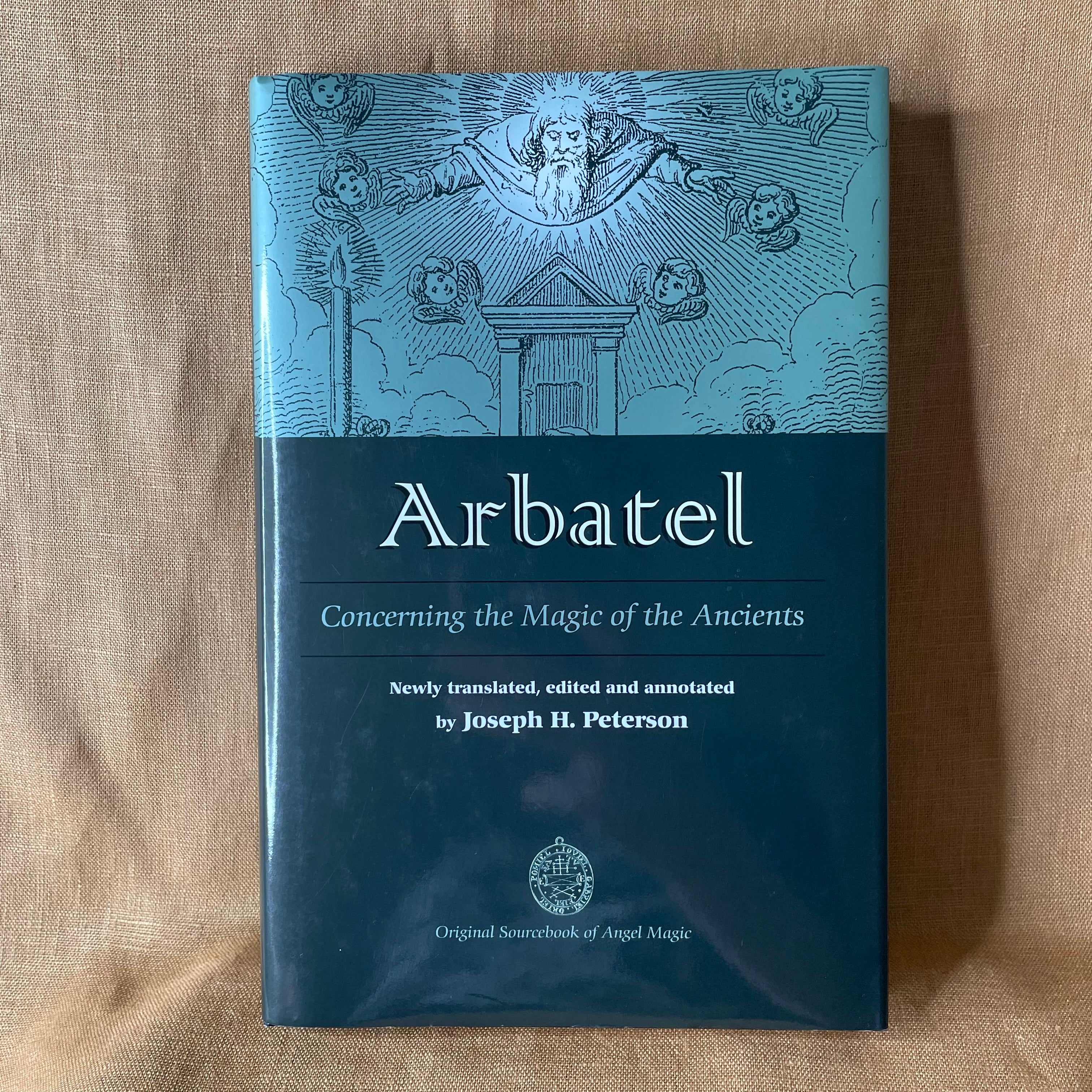 Arbatel: Concerning the Magic of the Ancients — Joseph H. Peterson