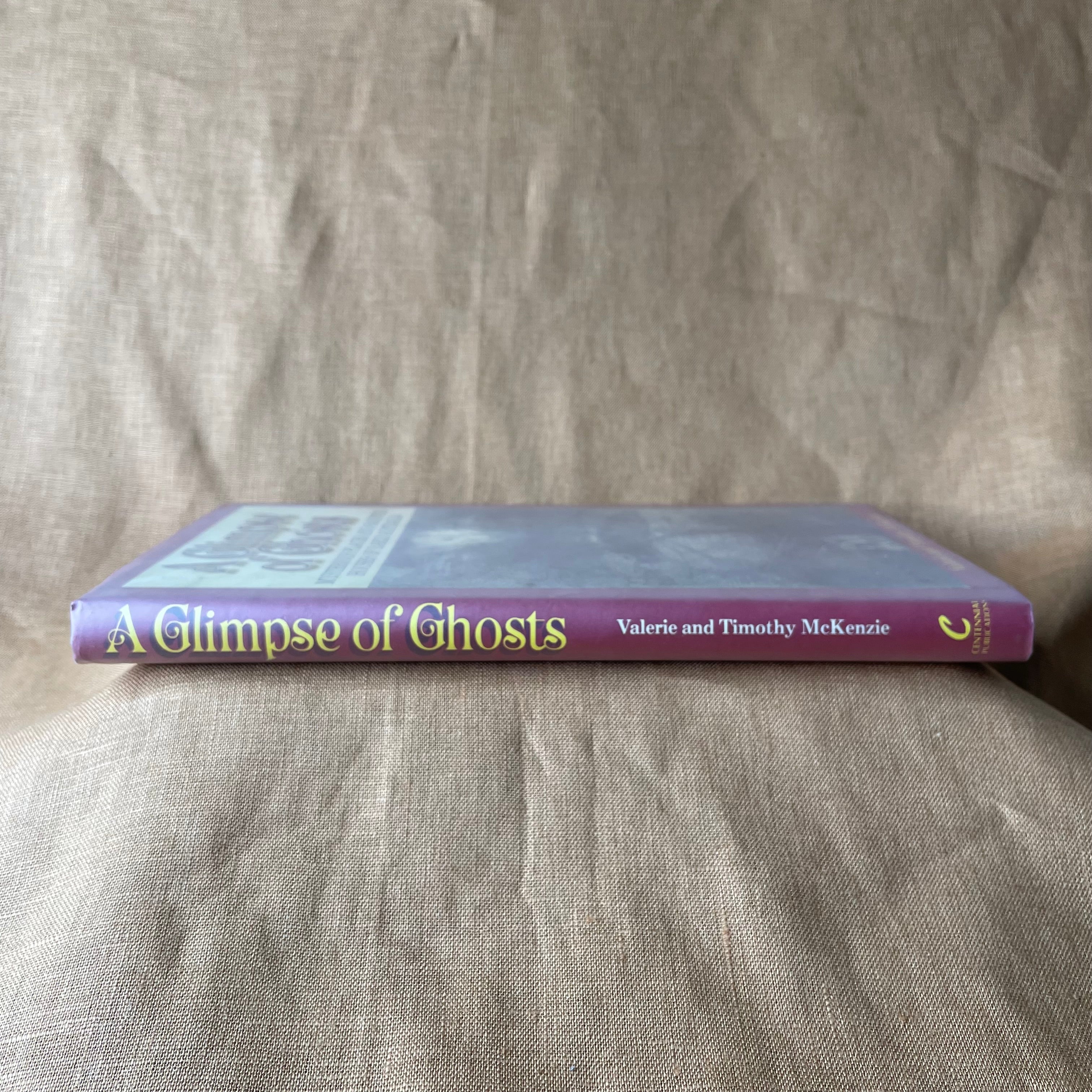 A Glimpse of Ghosts: Mysterious Places and Haunted Houses of Early Australia — Valerie and Timothy McKenzie