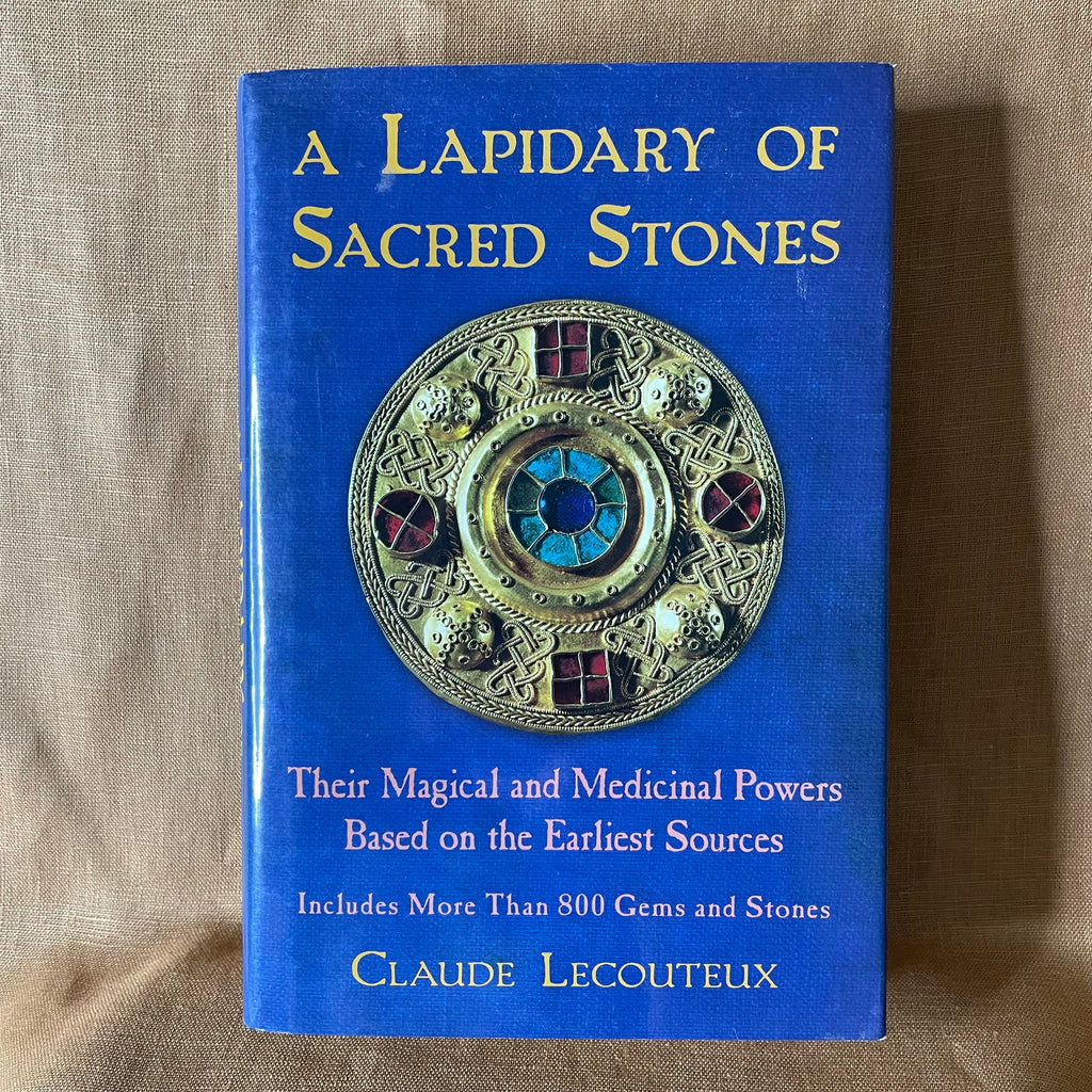 A Lapidary of Sacred Stones: Their Magical and Medicinal Powers Based on the Earliest Sources — Claude Lecouteux