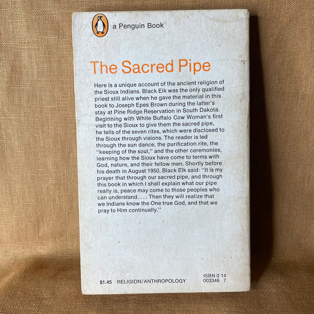 The Sacred Pipe: Black Elk’s Account of the Seven Rites of the Oglala Sioux — Black Elk, recorded and edited by Joseph Epes Brown