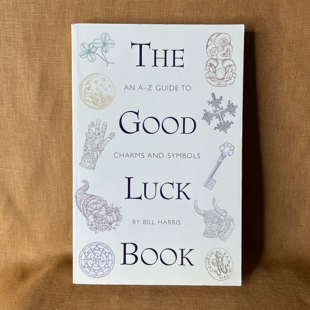 The Good Luck Book: An A–Z Guide to Charms and Symbols — Bill Harris