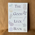 The Good Luck Book: An A–Z Guide to Charms and Symbols — Bill Harris