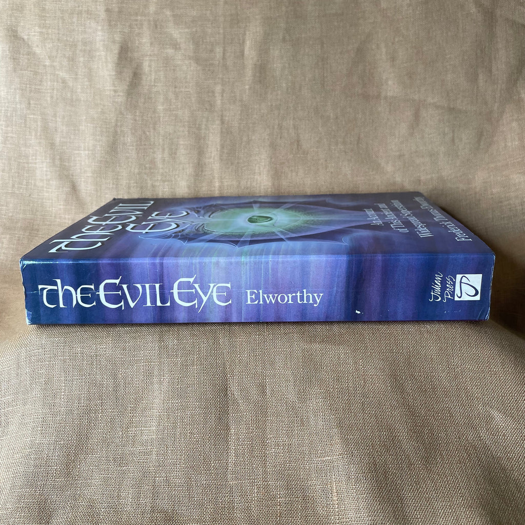 The Evil Eye: An Account of This Ancient and Widespread Superstition - Frederick Thomas Elworthy