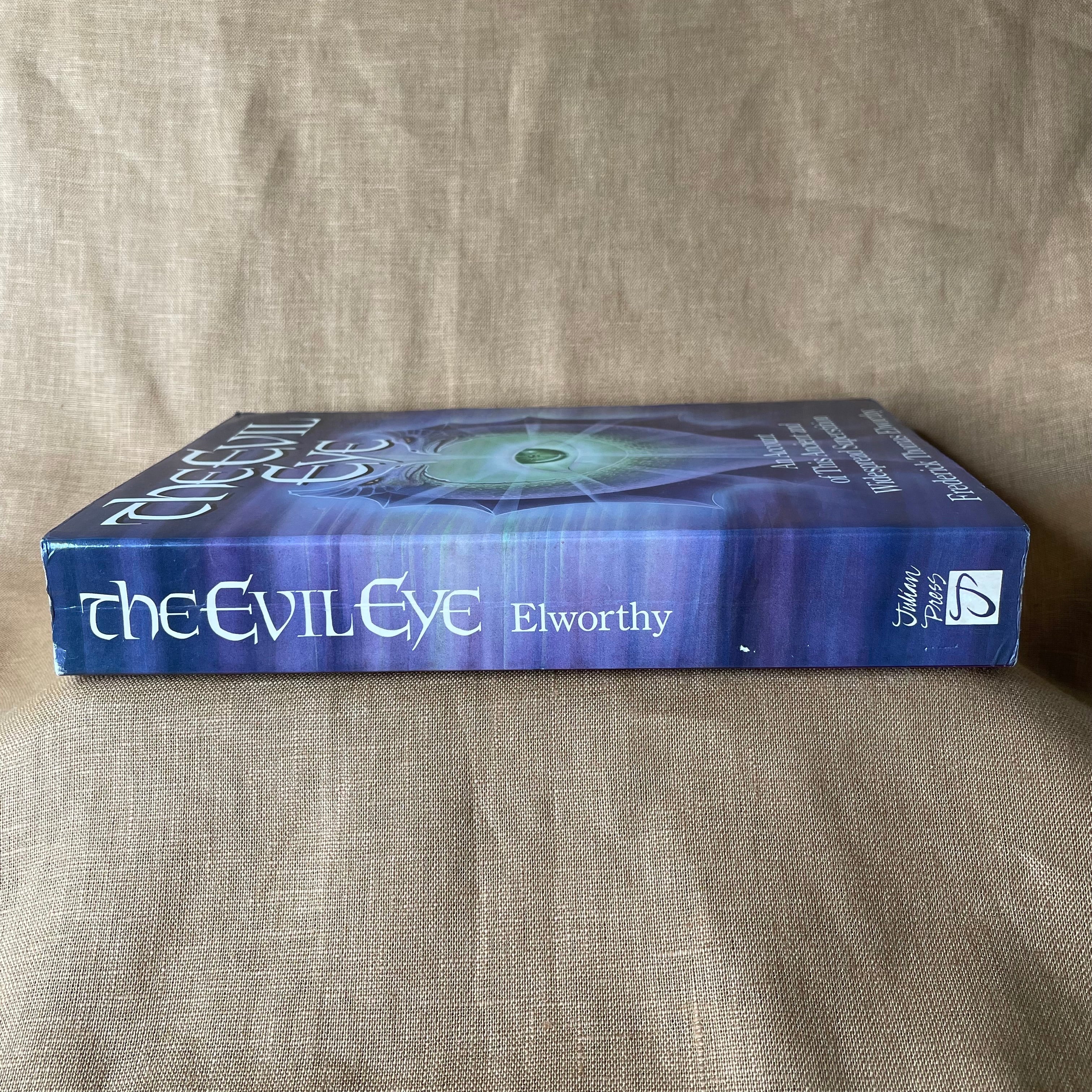The Evil Eye: An Account of This Ancient and Widespread Superstition - Frederick Thomas Elworthy