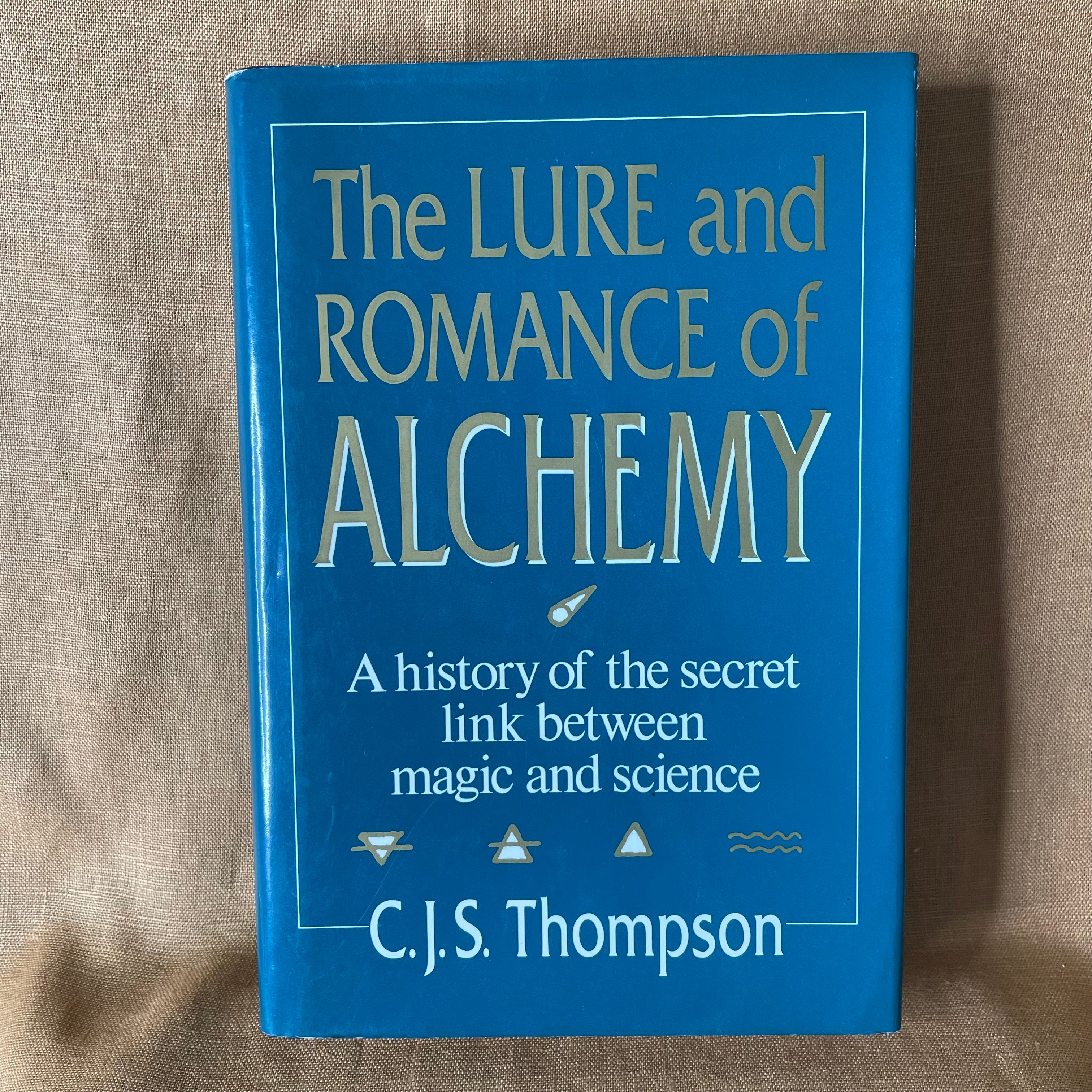 The Lure and Romance of Alchemy - C. J. S. Thompson