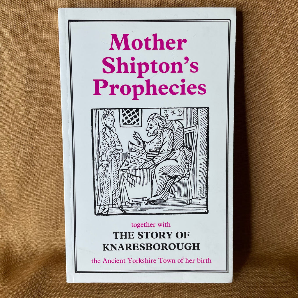 Mother Shipton’s Prophecies: Together With The Story of Knaresborough by Arthur Mee