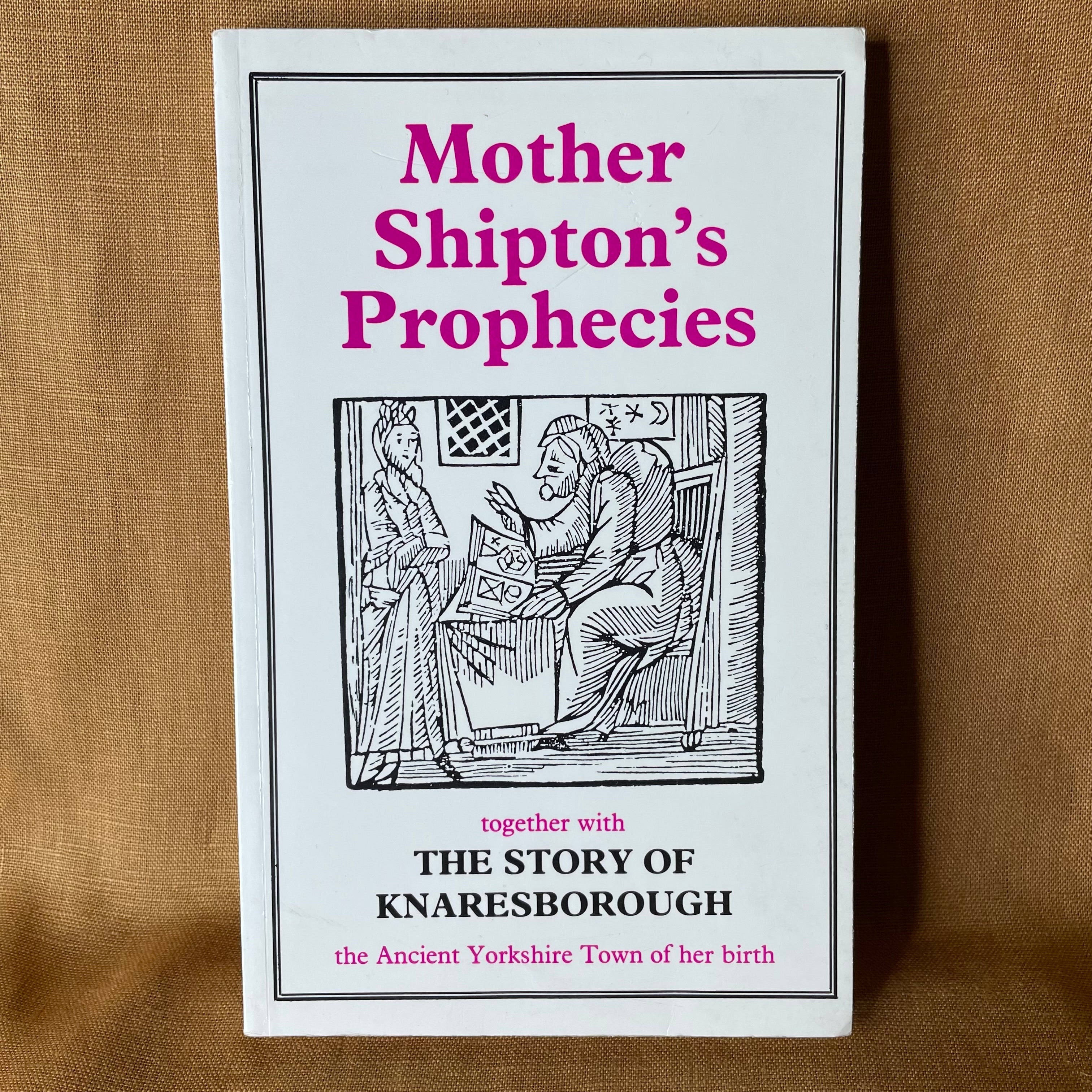 Mother Shipton’s Prophecies: Together With The Story of Knaresborough by Arthur Mee