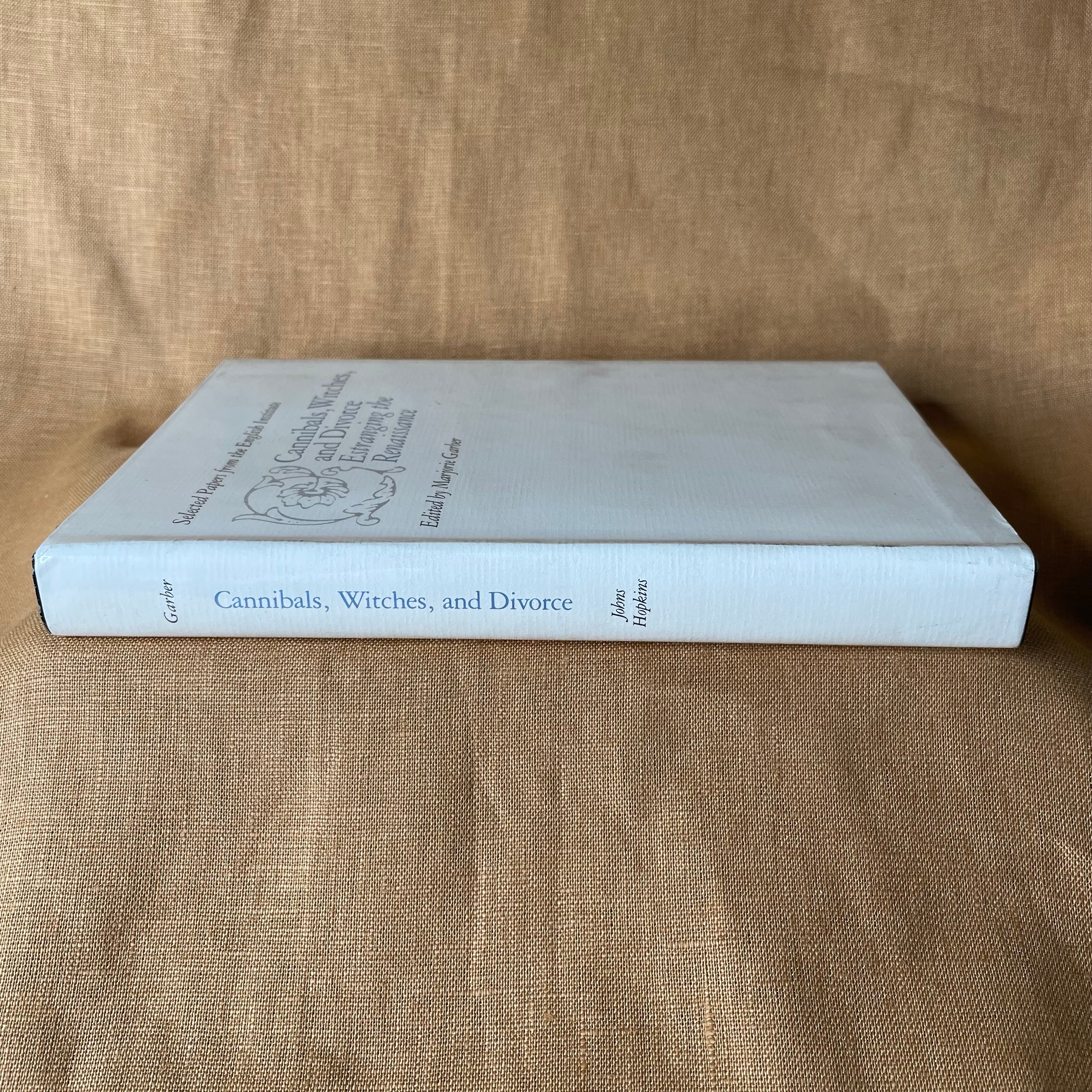 Cannibals, Witches, and Divorce: Estranging the Renaissance - edited by Marjorie Garber