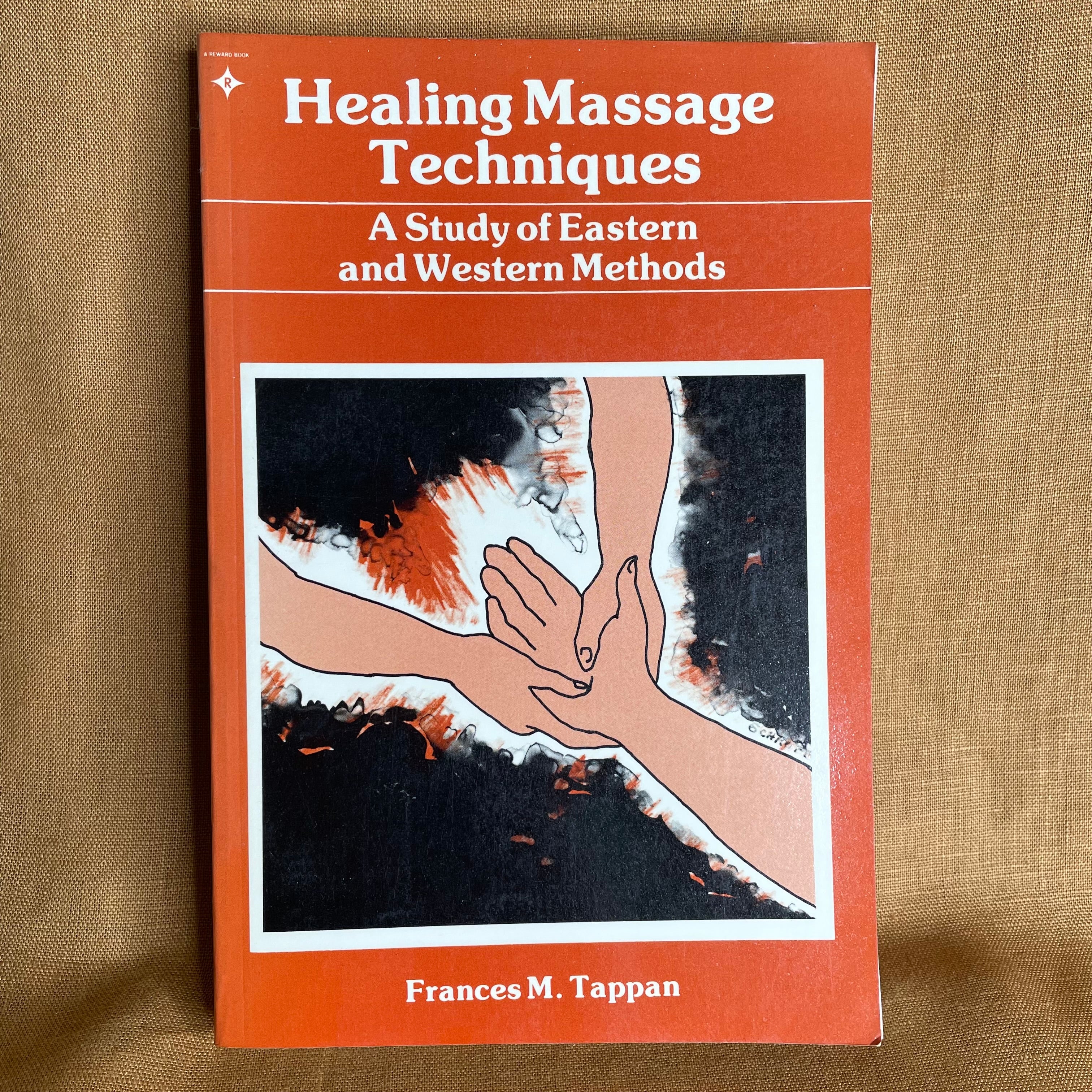 Healing Massage Techniques: A Study of Eastern and Western Methods - Frances M. Tappan