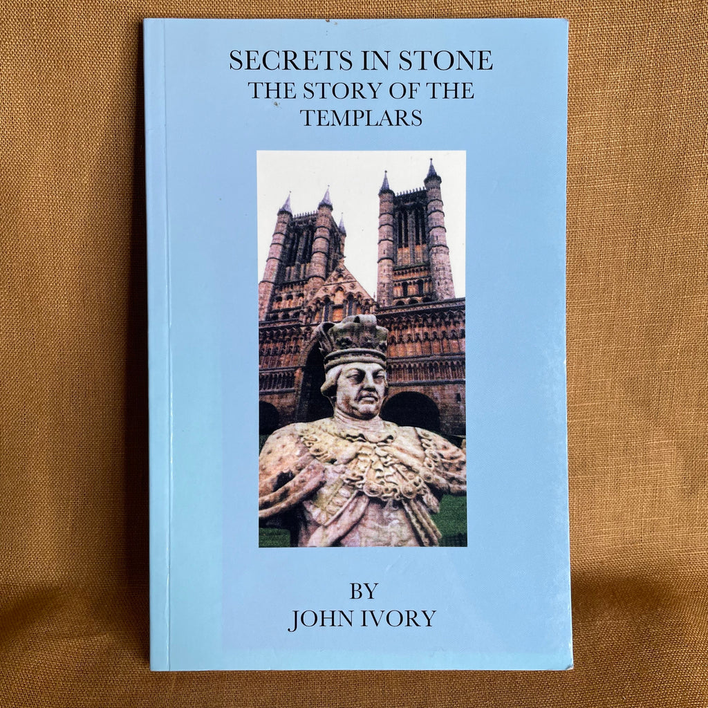 Secrets in Stone: The Story of the Templars - John Ivory