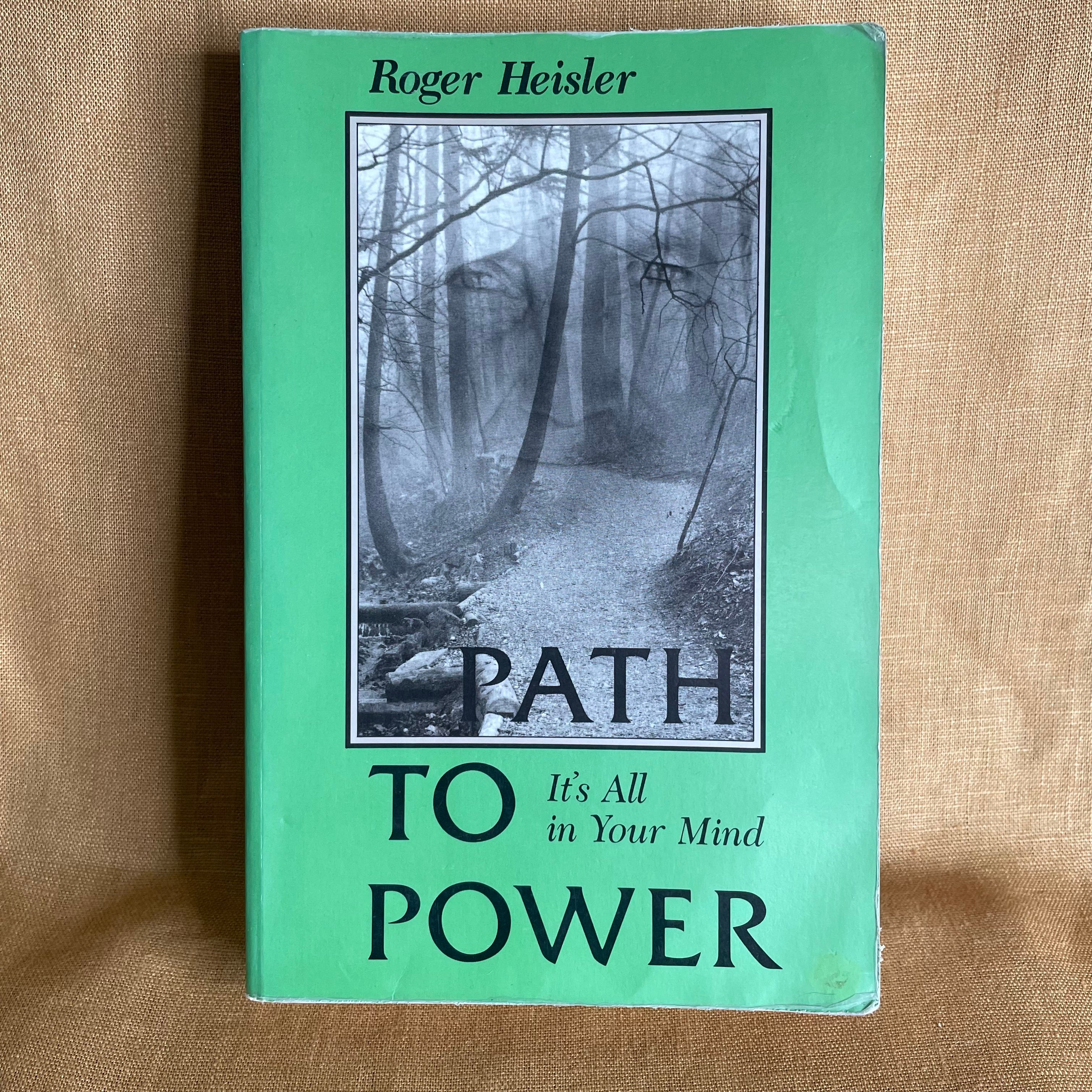 Path to Power: It’s All in Your Mind - Roger Heisler