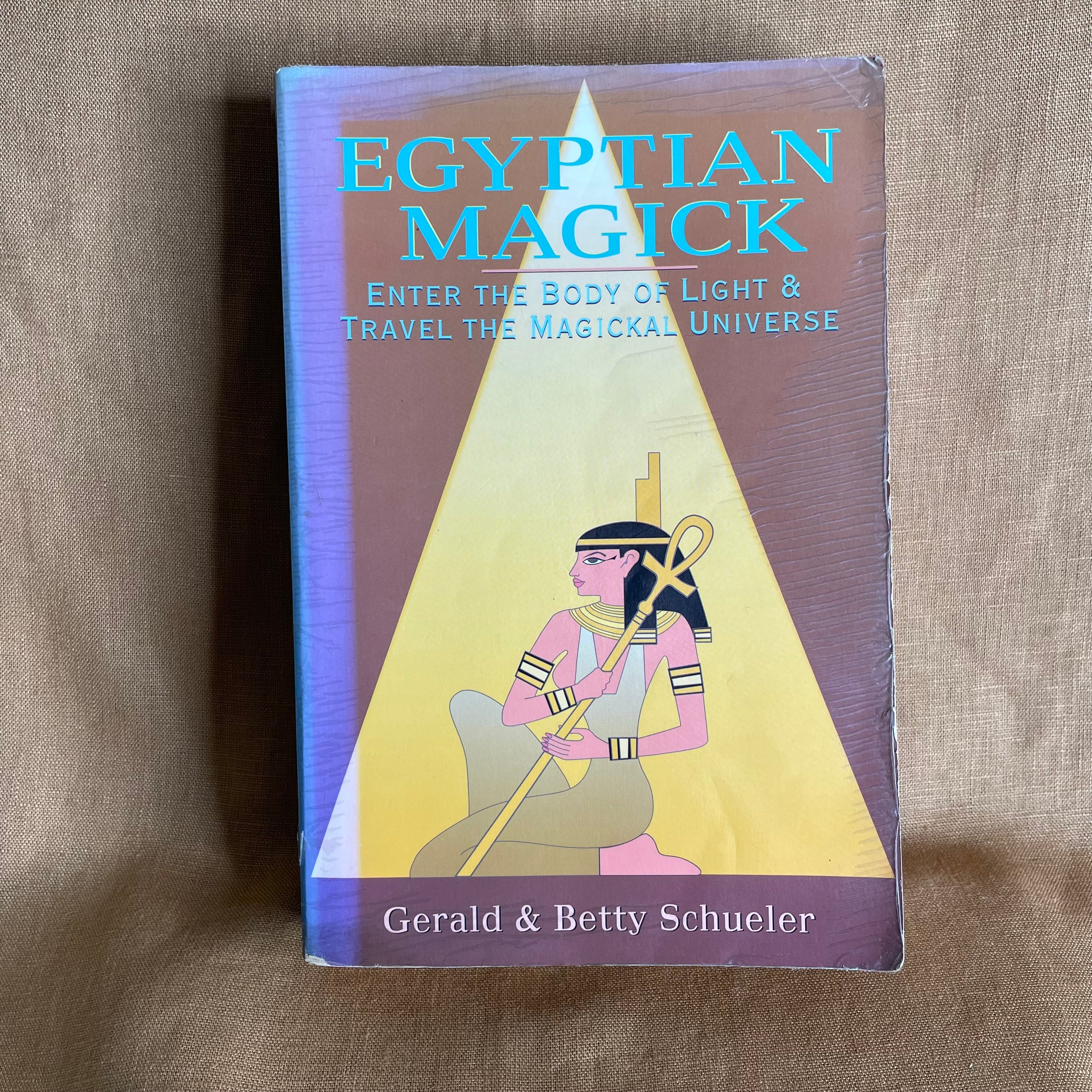 Egyptian Magick: Enter the Body of Light & Travel the Magickal Universe - Gerald & Betty Schueler
