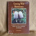Growing Wild Mushrooms: A Complete Guide to Cultivating Edible and Hallucinogenic Mushrooms — Bob Harris