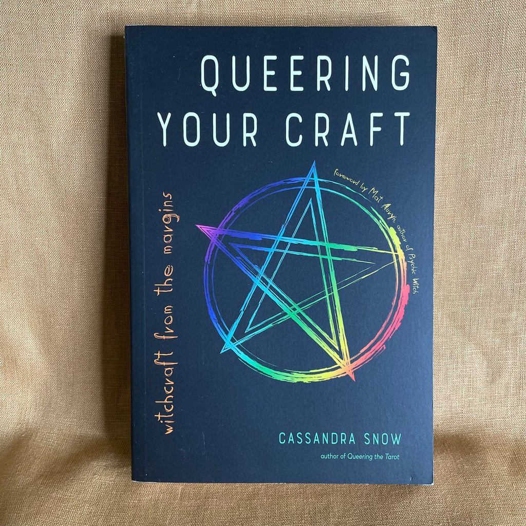 Queering Your Craft: Witchcraft from the Margins - Cassandra Snow