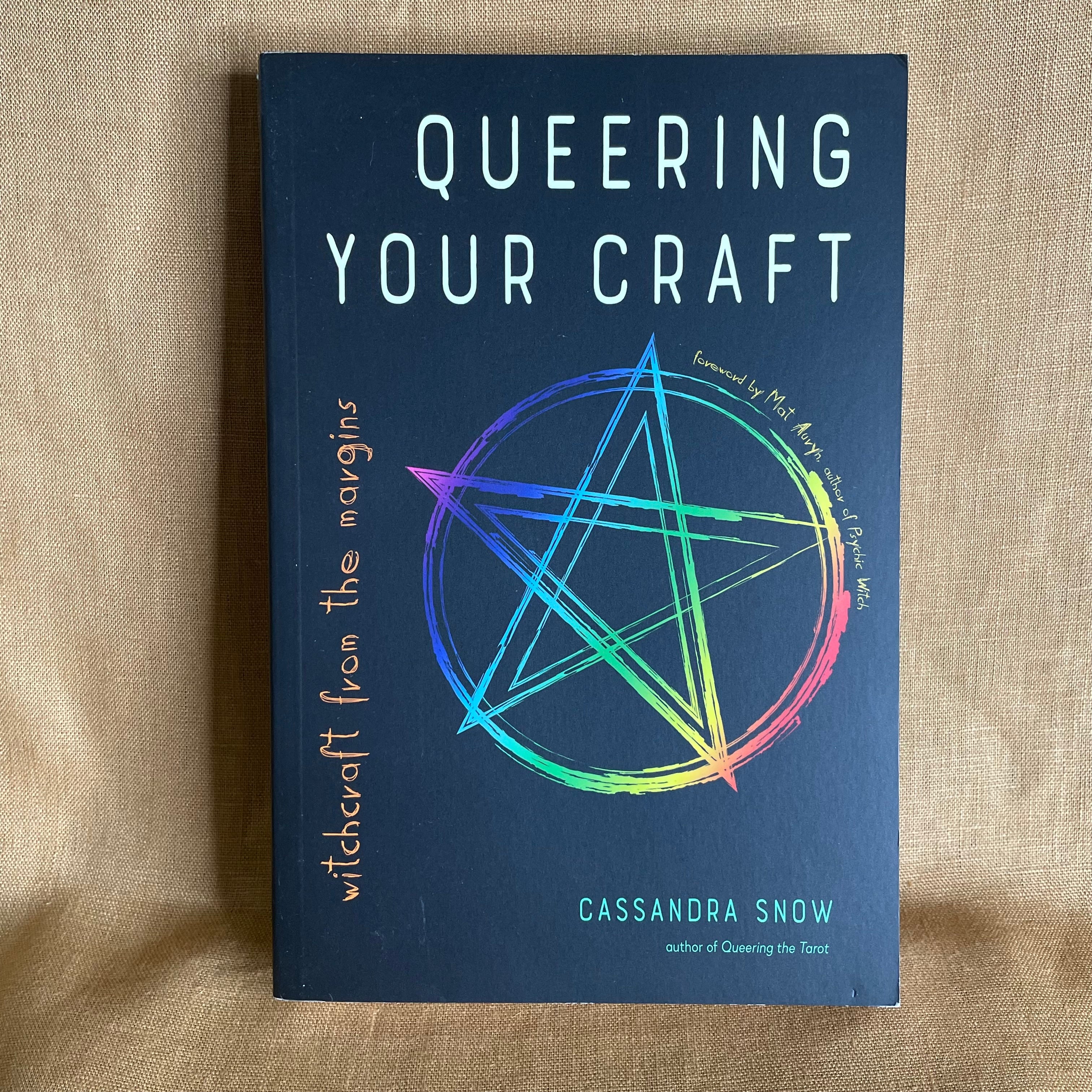 Queering Your Craft: Witchcraft from the Margins - Cassandra Snow