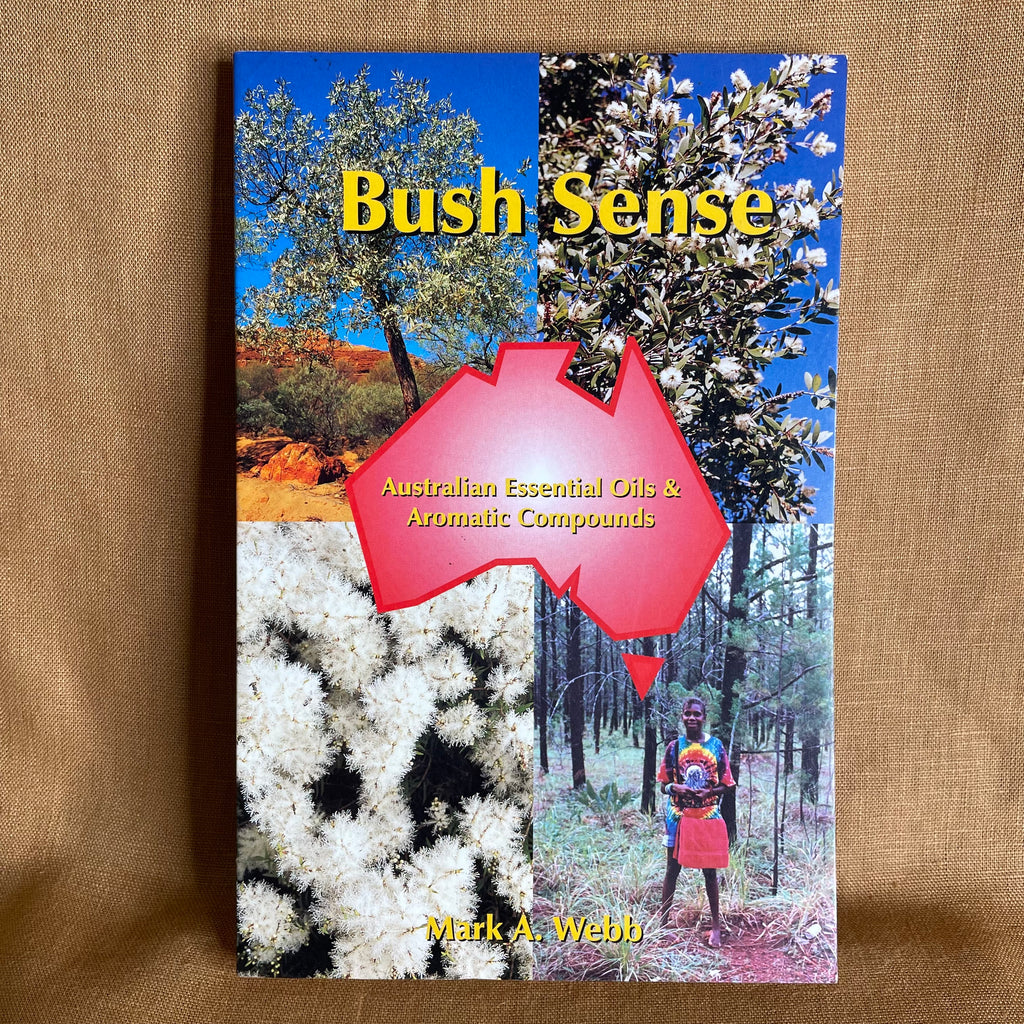 Bush Sense: Australian Essential Oils & Aromatic Compounds - Mark A. Webb