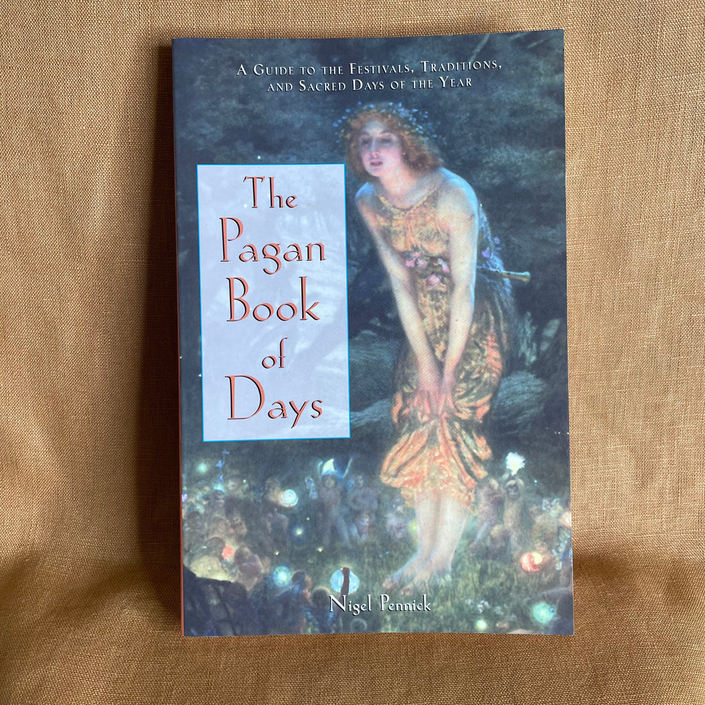 The Pagan Book of Days: A Guide to the Festivals, Traditions, and Sacred Days of the Year - Nigel Pennick