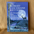 The Robert Cochrane Letters: An Insight into Modern Traditional Witchcraft - Robert Cochrane with Evan John Jones