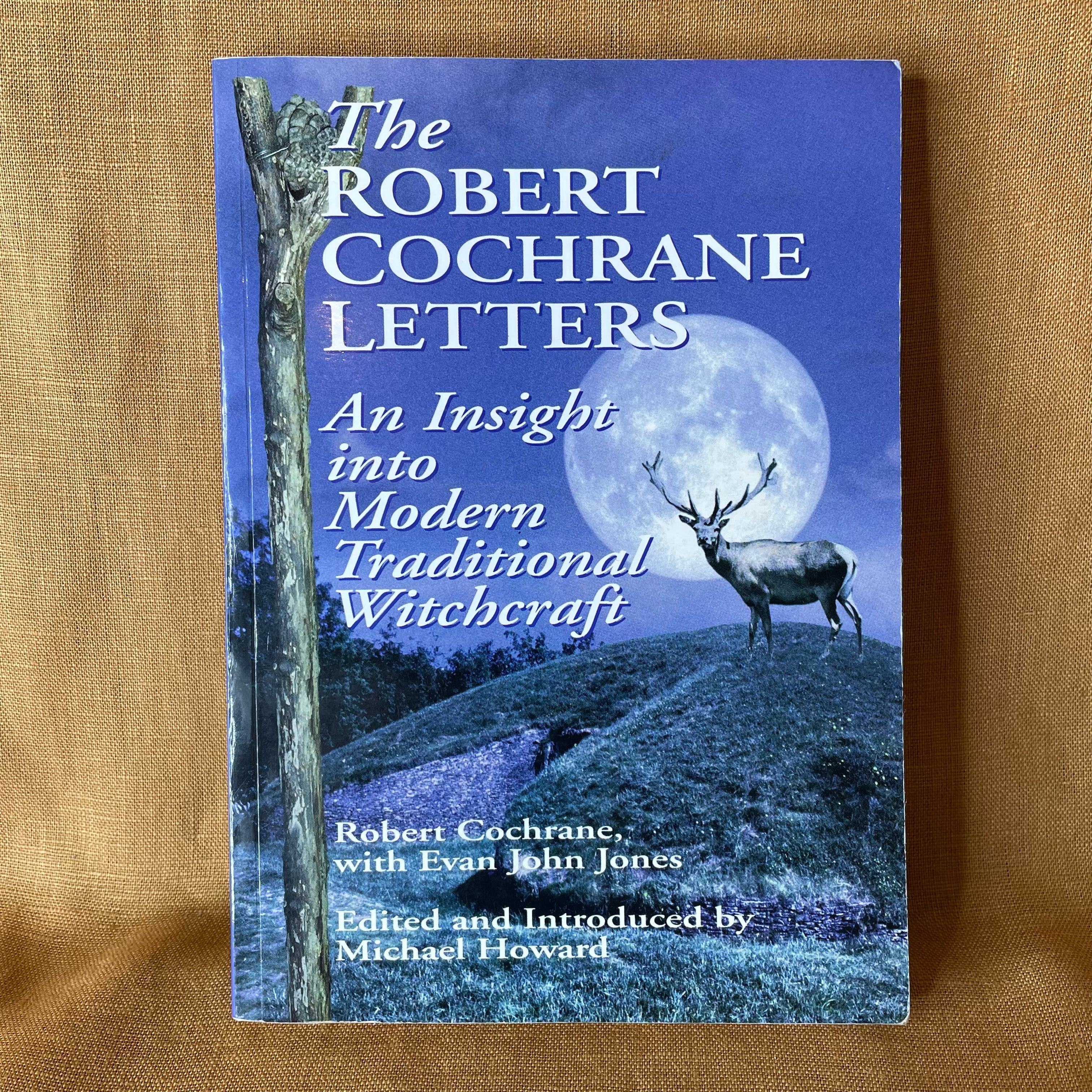 The Robert Cochrane Letters: An Insight into Modern Traditional Witchcraft - Robert Cochrane with Evan John Jones
