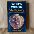 Who’s Who in Mythology: Classic Guide to the Ancient World - Alexander S. Murray