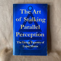 The Art of Stalking Parallel Perception: The Living Tapestry of Lujan Matus - Lujan Matus