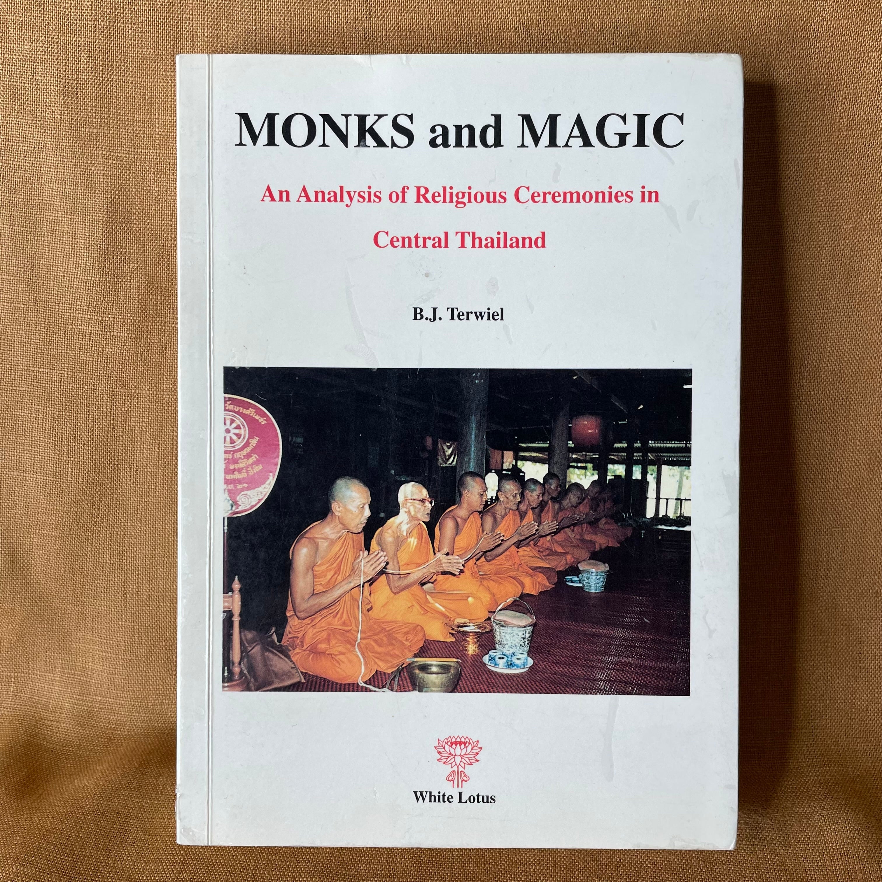 Monks and Magic: An Analysis of Religious Ceremonies in Central Thailand — B. J. Terwiel