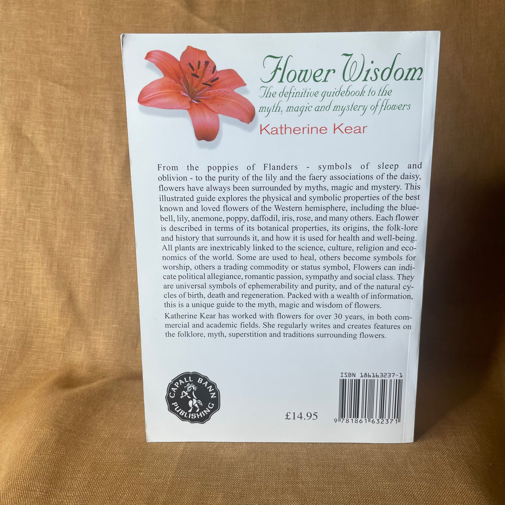 Flower Wisdom: The Definitive Guidebook to the Myth, Magic and Mystery of Flowers - Katherine Kear - Signed