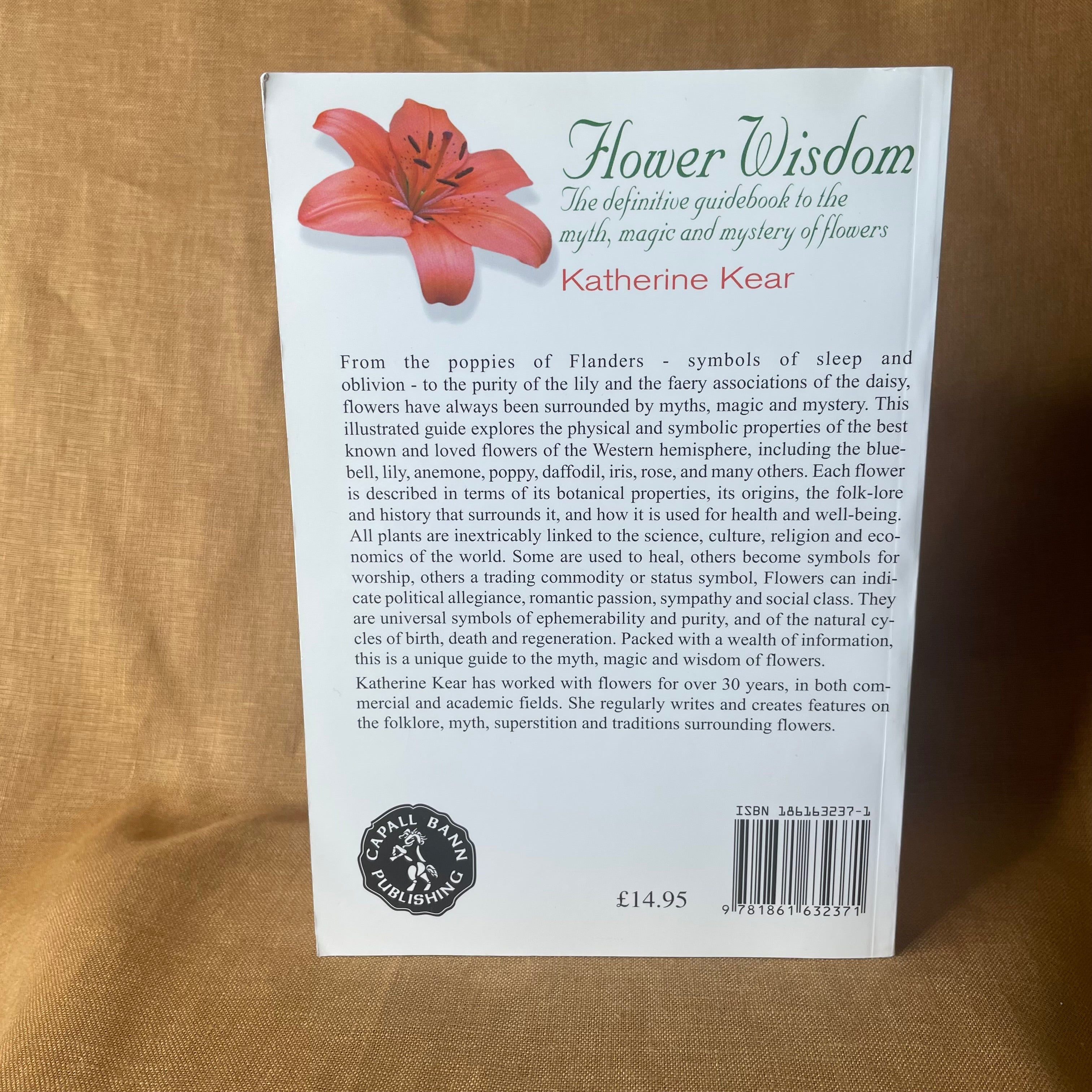Flower Wisdom: The Definitive Guidebook to the Myth, Magic and Mystery of Flowers - Katherine Kear - Signed
