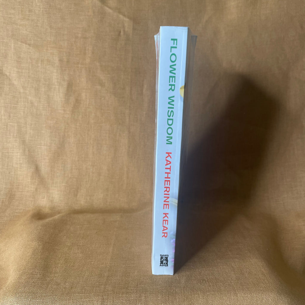 Flower Wisdom: The Definitive Guidebook to the Myth, Magic and Mystery of Flowers - Katherine Kear - Signed