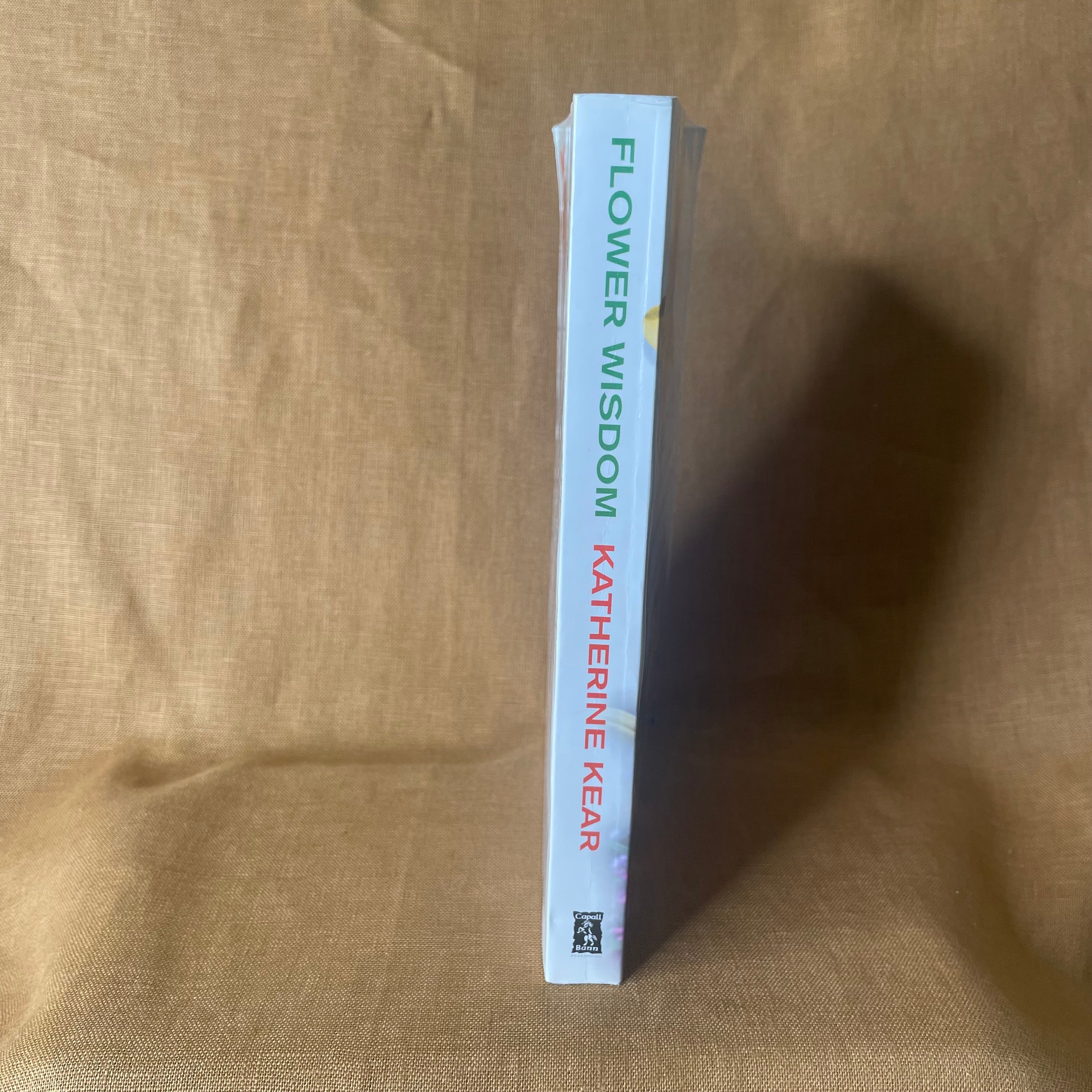 Flower Wisdom: The Definitive Guidebook to the Myth, Magic and Mystery of Flowers - Katherine Kear - Signed